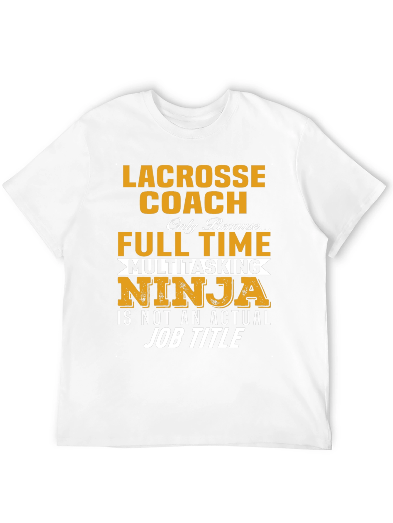 Lacrosse Coach Full Time Ninja T-Shirt