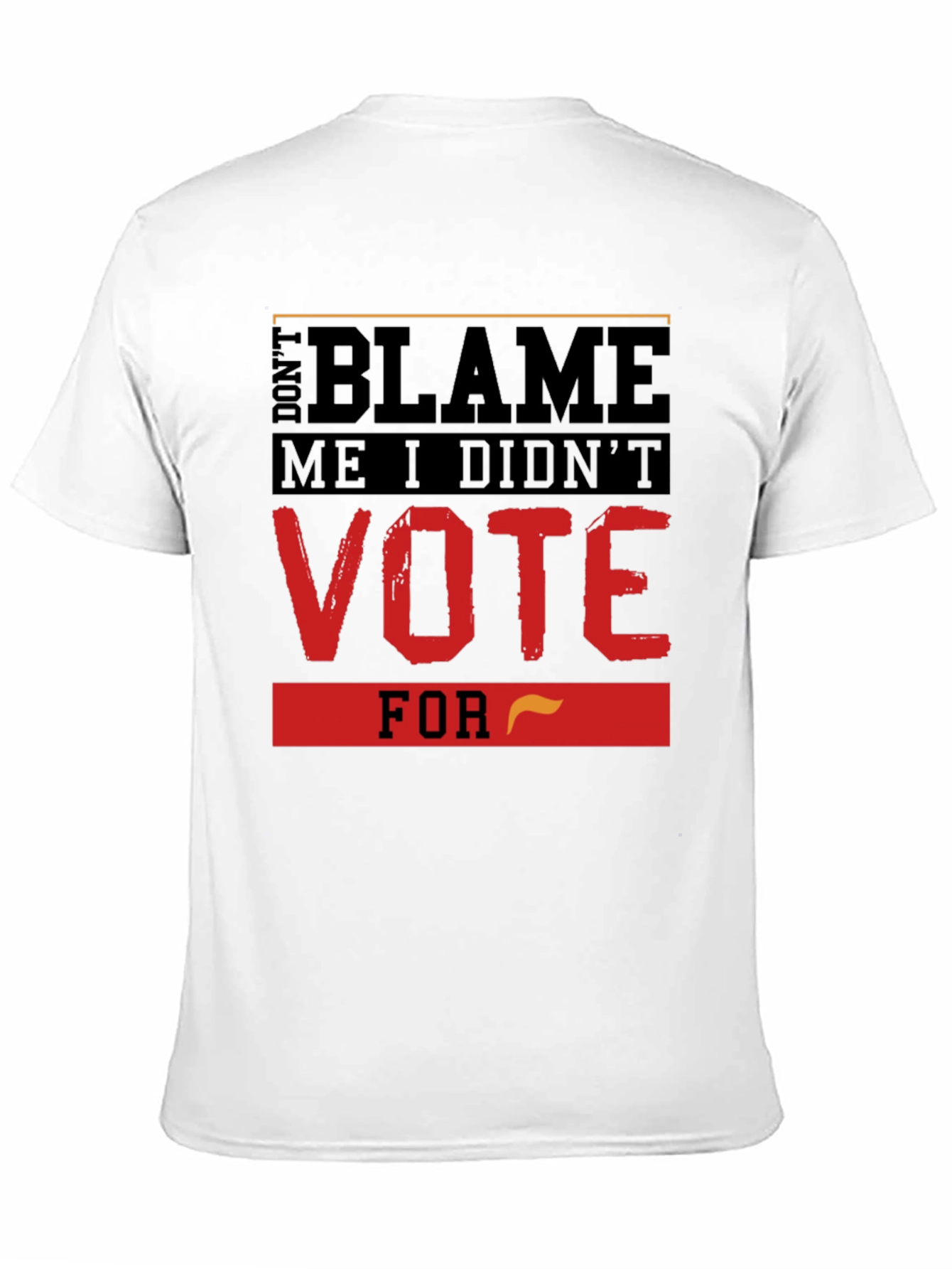 Dont Blame Me T-Shirt Vote Political Tee