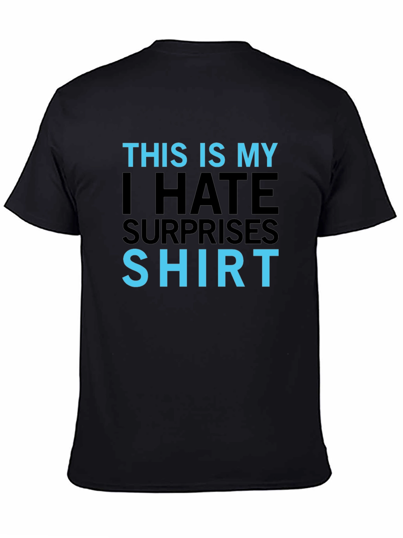 I Hate Surprises T-Shirt - Funny Slogan Tee