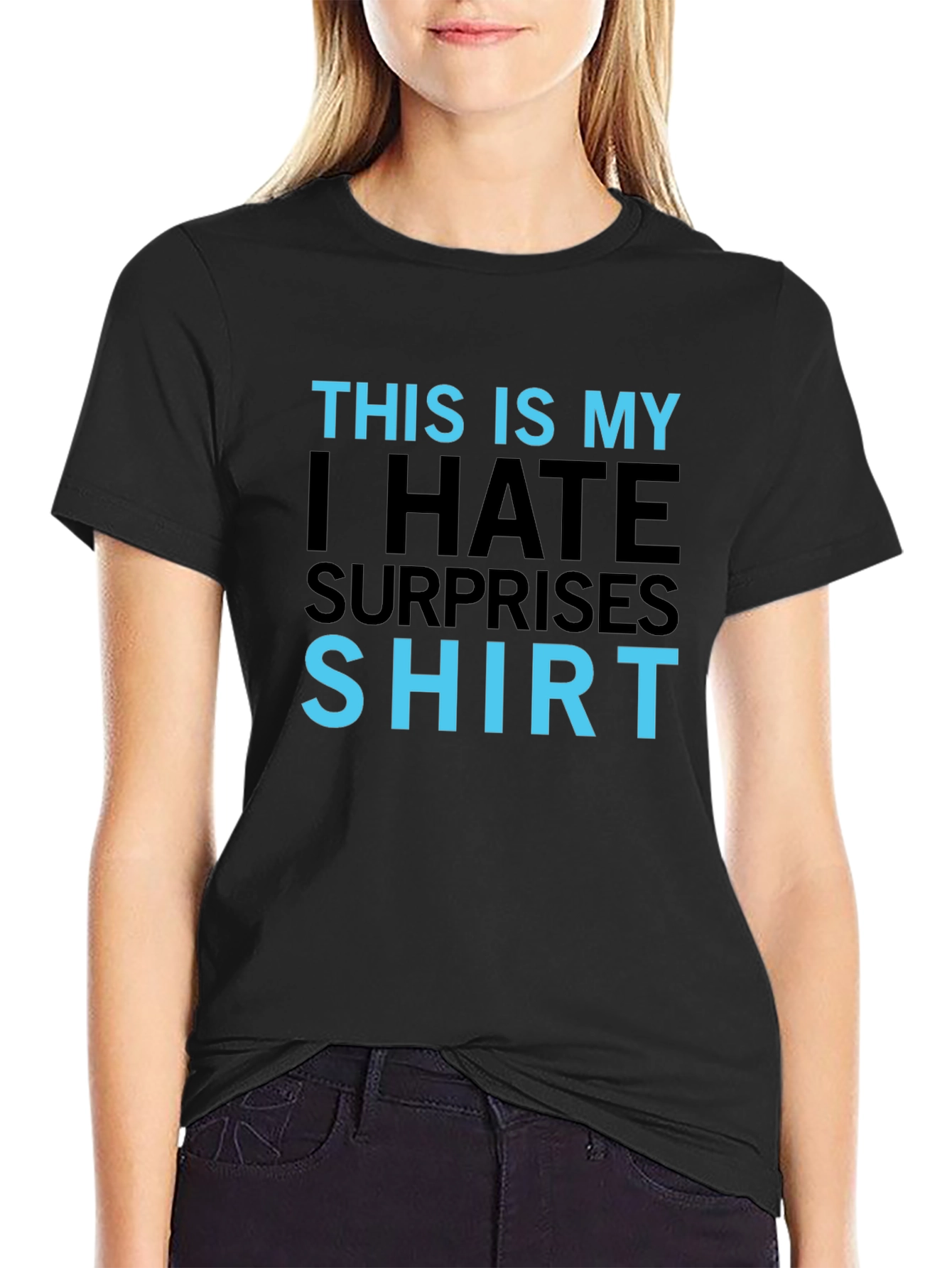 I Hate Surprises T-Shirt - Funny Slogan Tee
