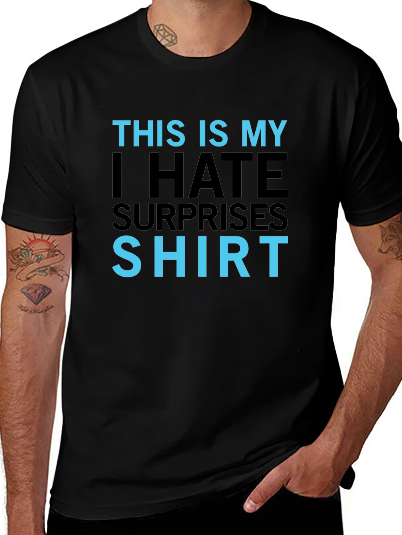 I Hate Surprises T-Shirt - Funny Slogan Tee