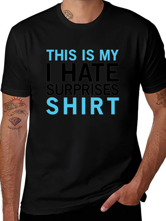I Hate Surprises T-Shirt - Funny Slogan Tee