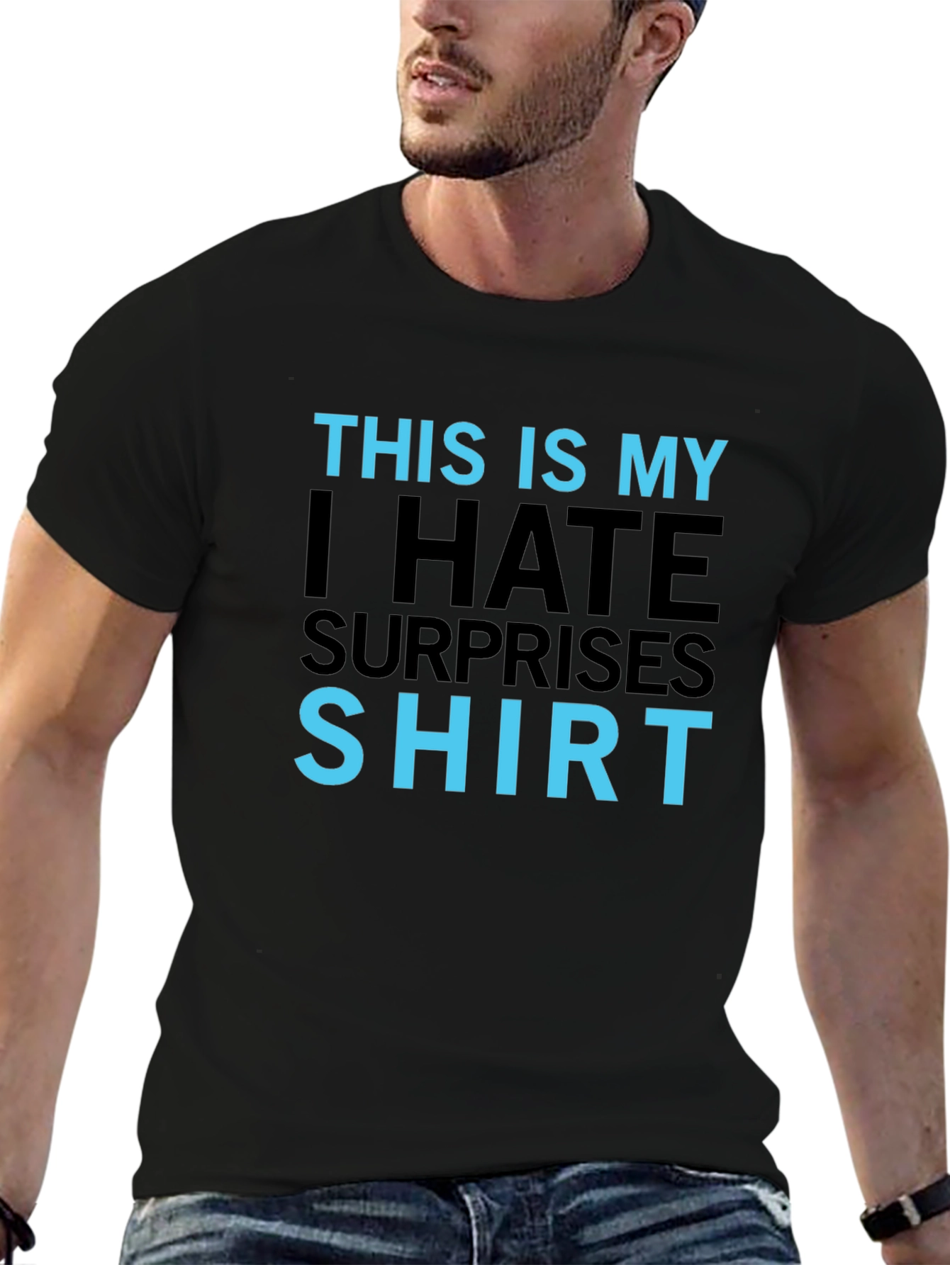 I Hate Surprises T-Shirt - Funny Slogan Tee
