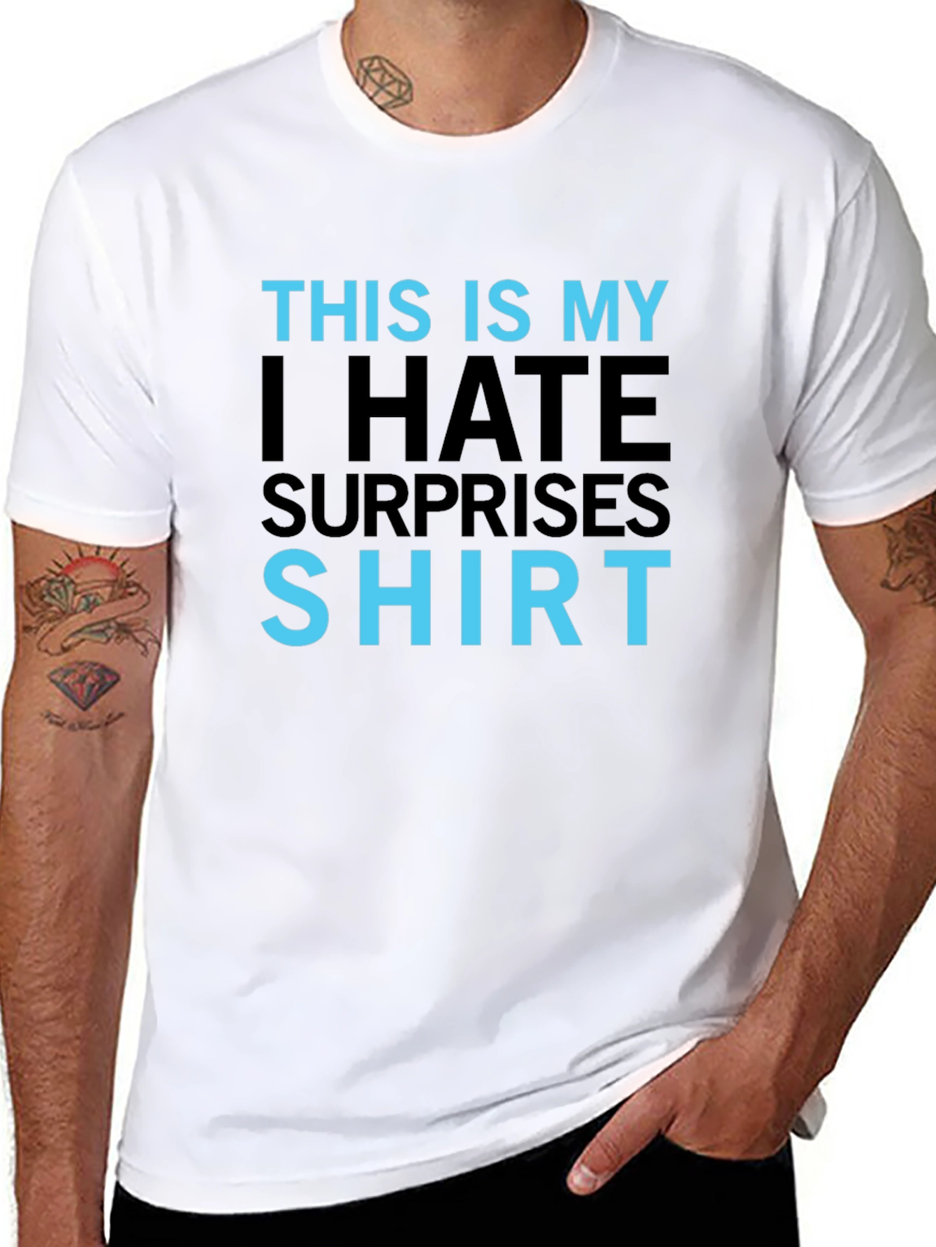 I Hate Surprises T-Shirt - Funny Slogan Tee