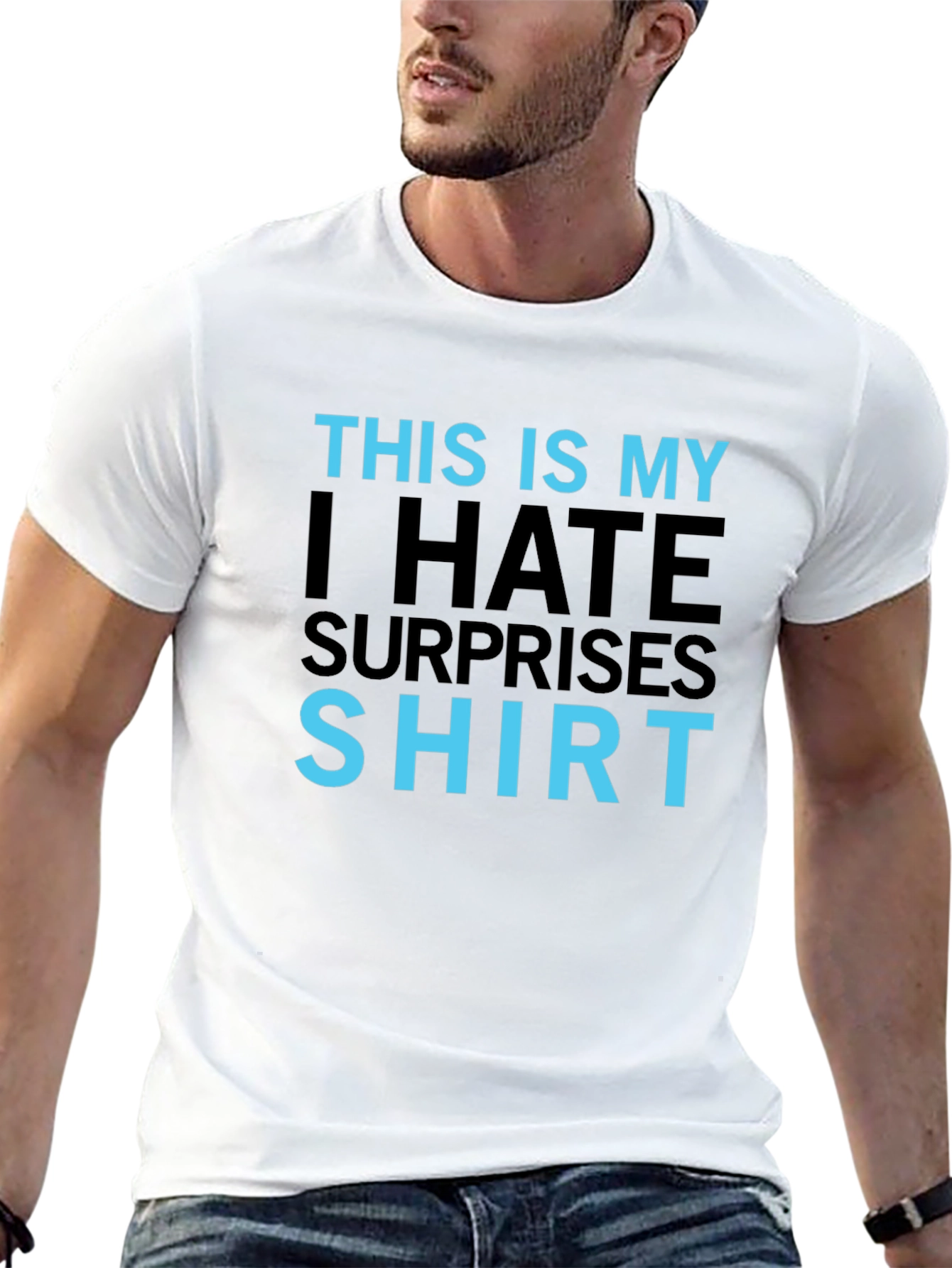 I Hate Surprises T-Shirt - Funny Slogan Tee