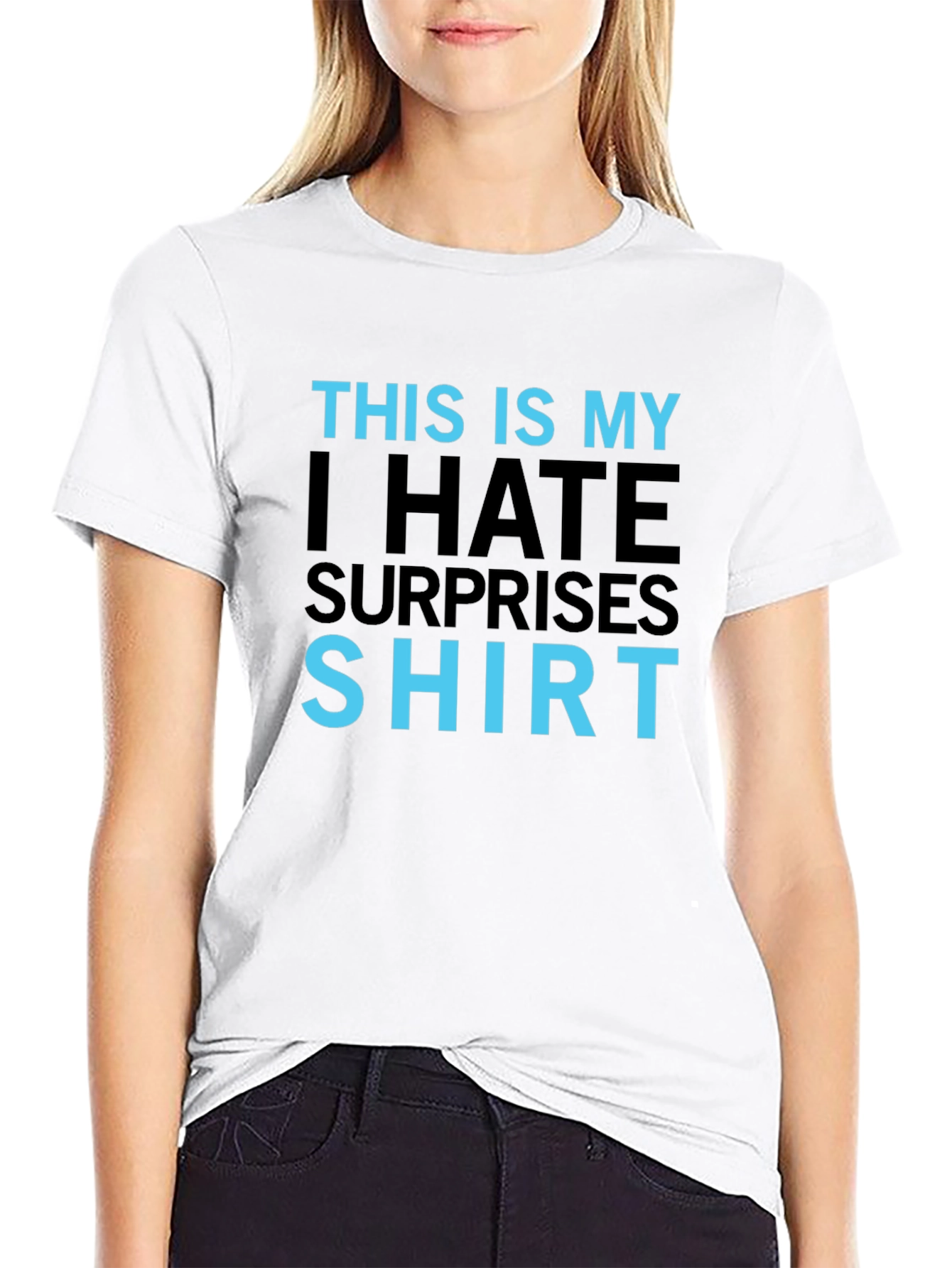 I Hate Surprises T-Shirt - Funny Slogan Tee