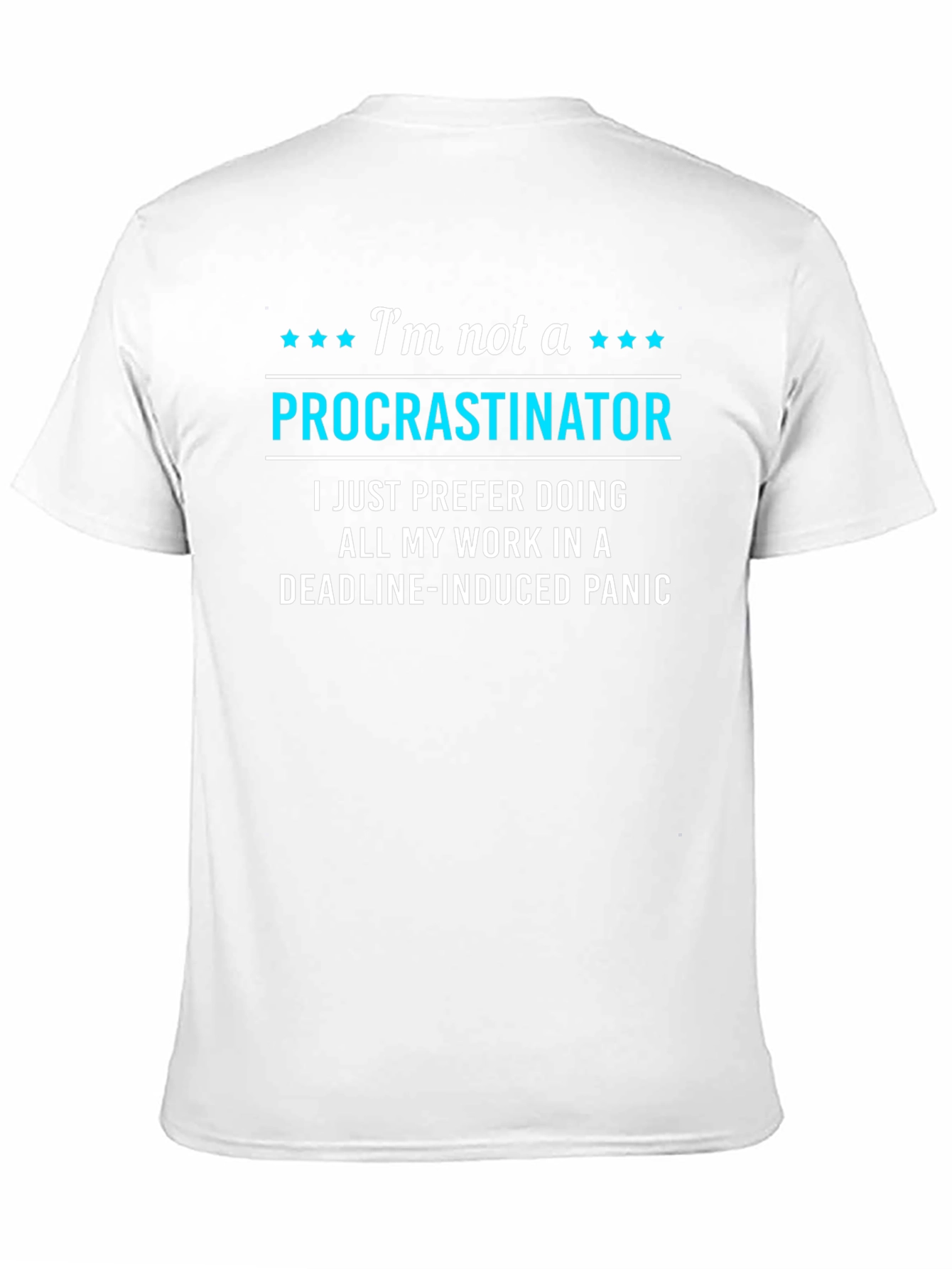Funny Procrastinator T-Shirt - Deadline Panic