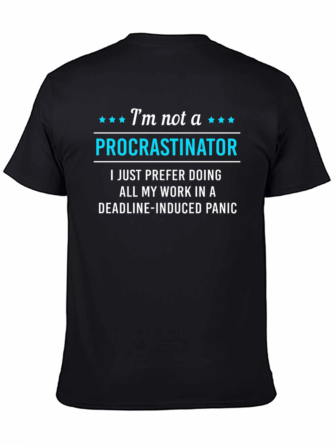Funny Procrastinator T-Shirt - Deadline Panic