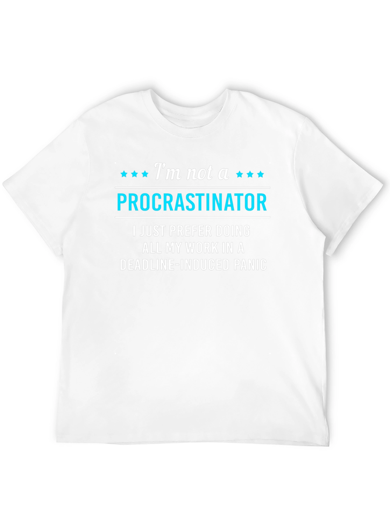 Funny Procrastinator T-Shirt - Deadline Panic