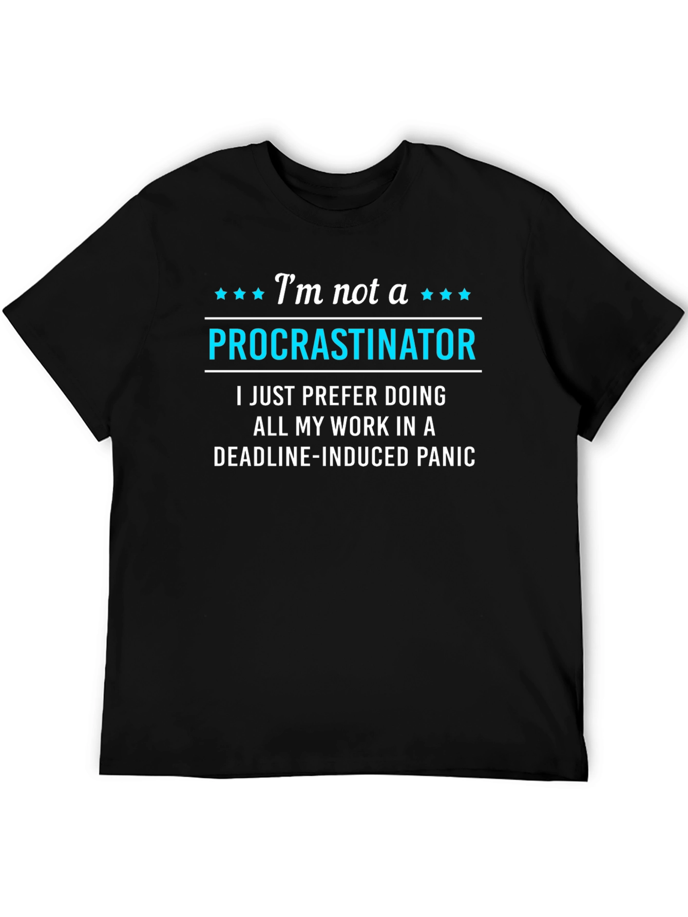Funny Procrastinator T-Shirt - Deadline Panic