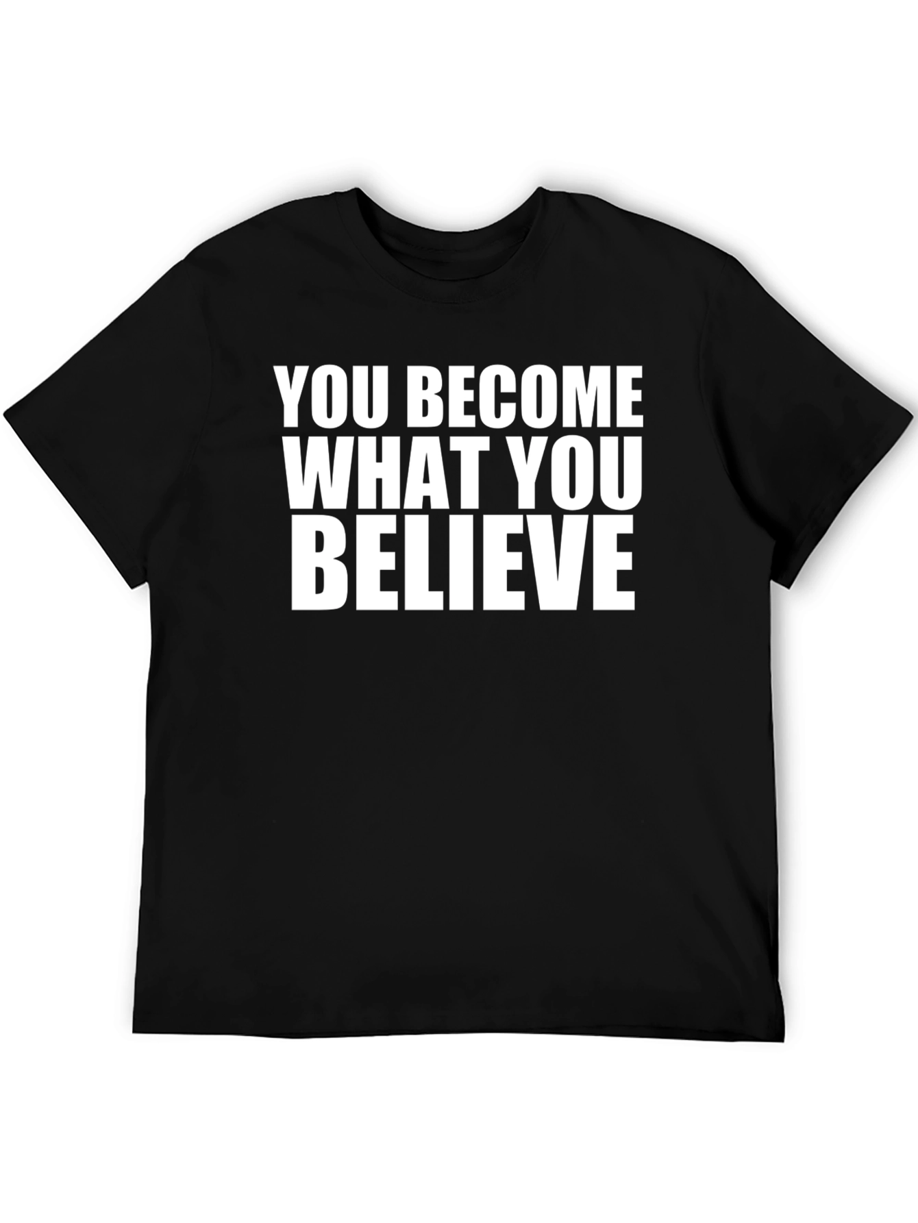 Motivational Quote T-Shirt - You Become What You Believe