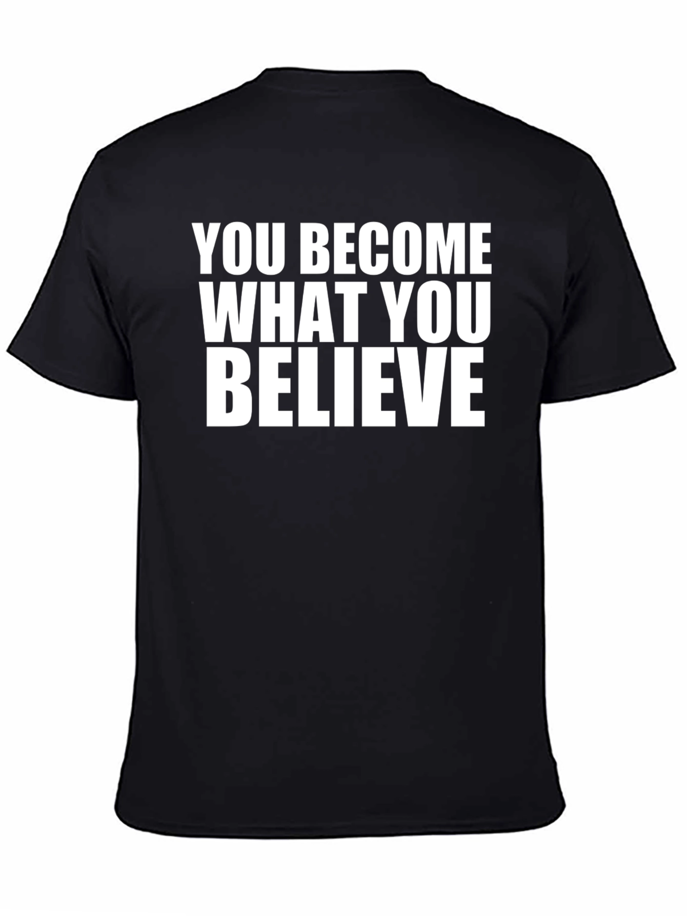 Motivational Quote T-Shirt - You Become What You Believe