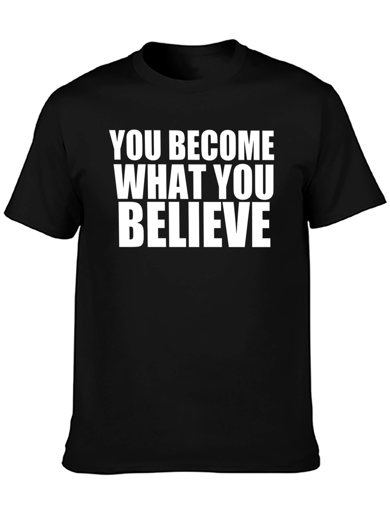 Motivational Quote T-Shirt - You Become What You Believe