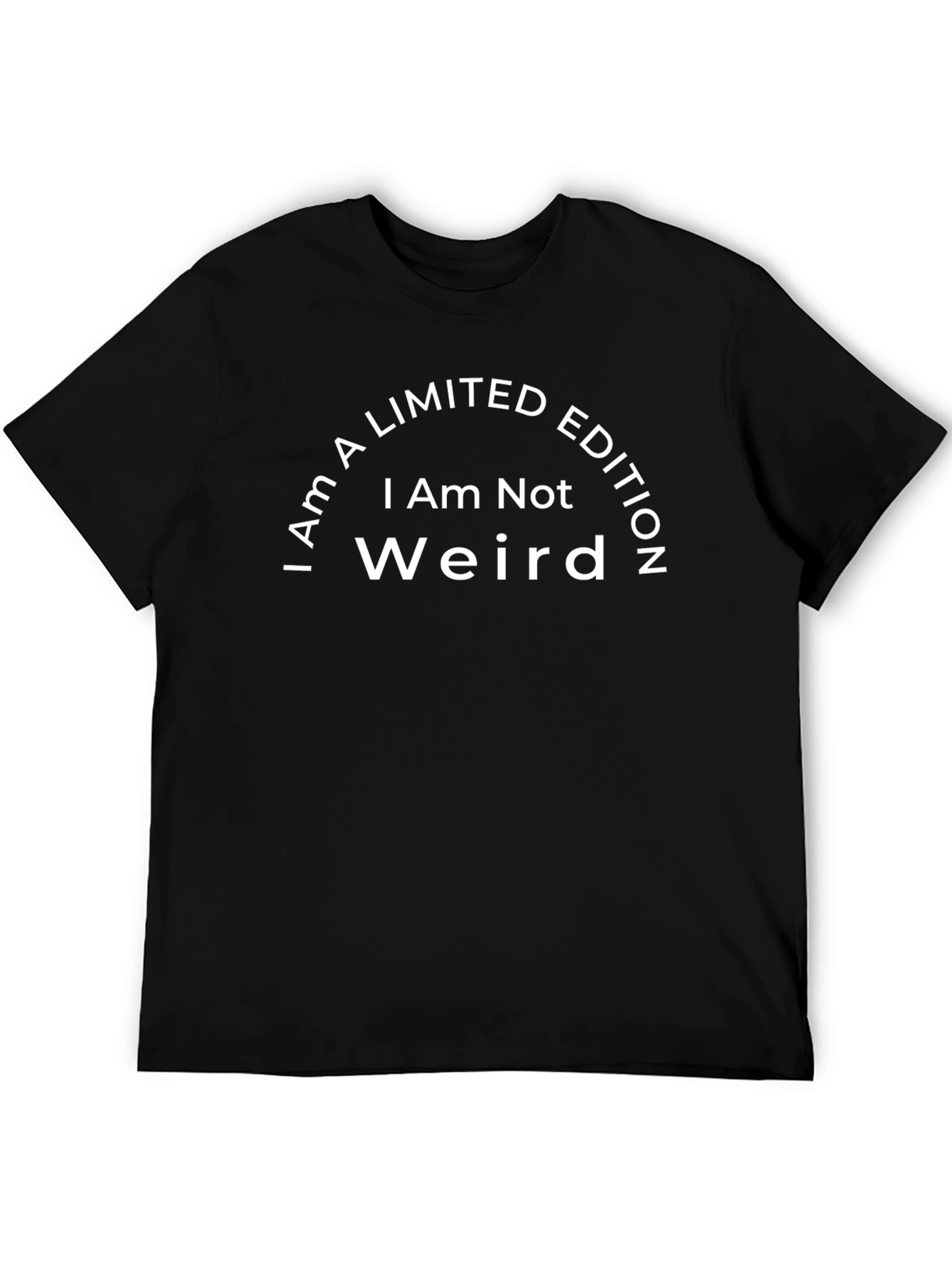 I Am Not Weird - Limited Edition Black T-Shirt