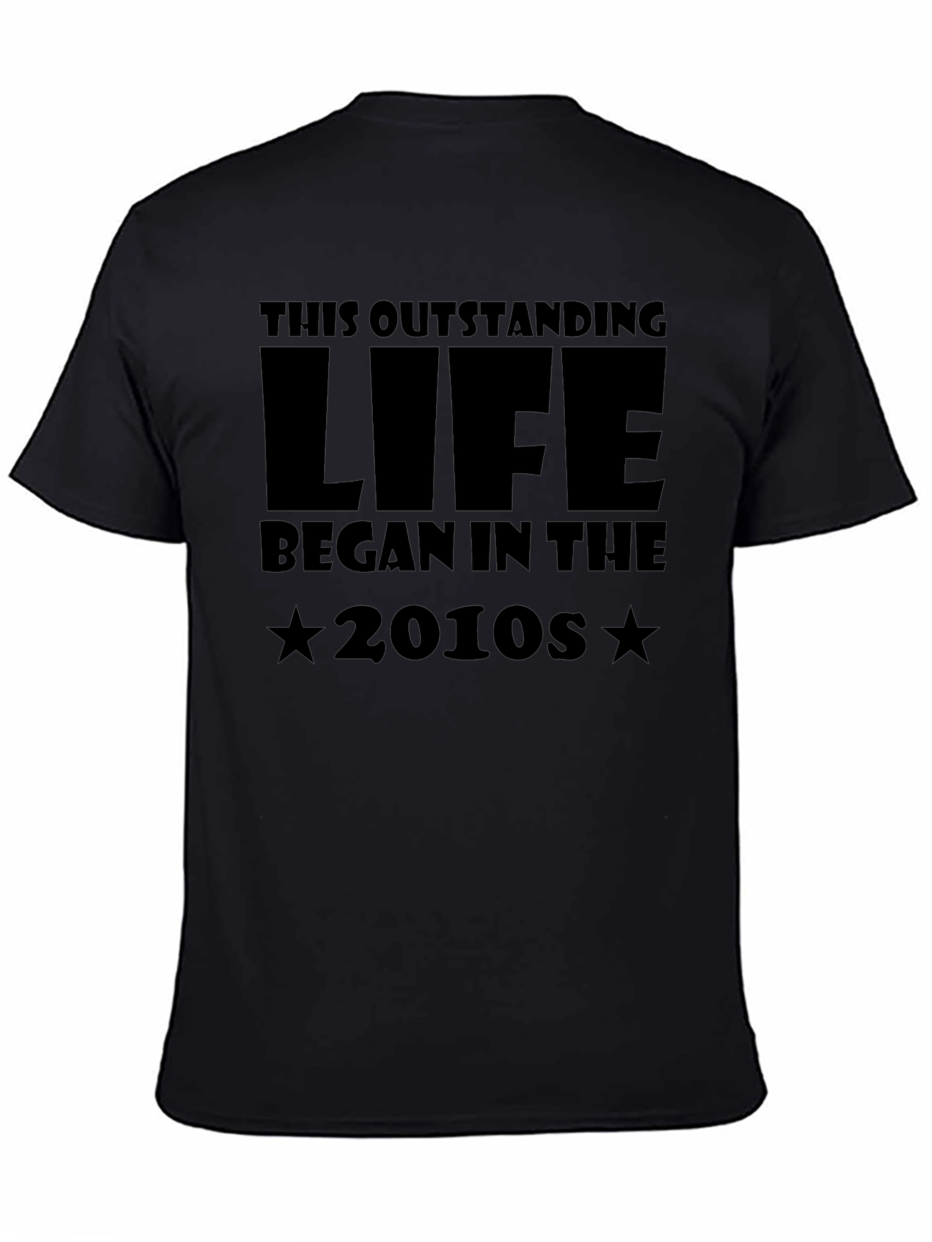 Outstanding Life Began in The 2010s Black T-Shirt