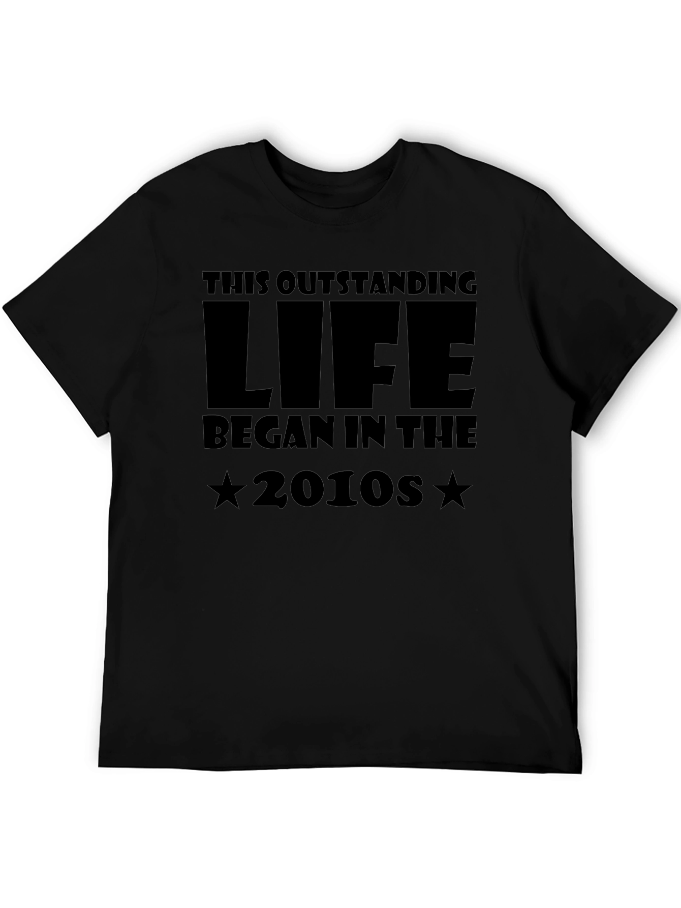 Outstanding Life Began in The 2010s Black T-Shirt