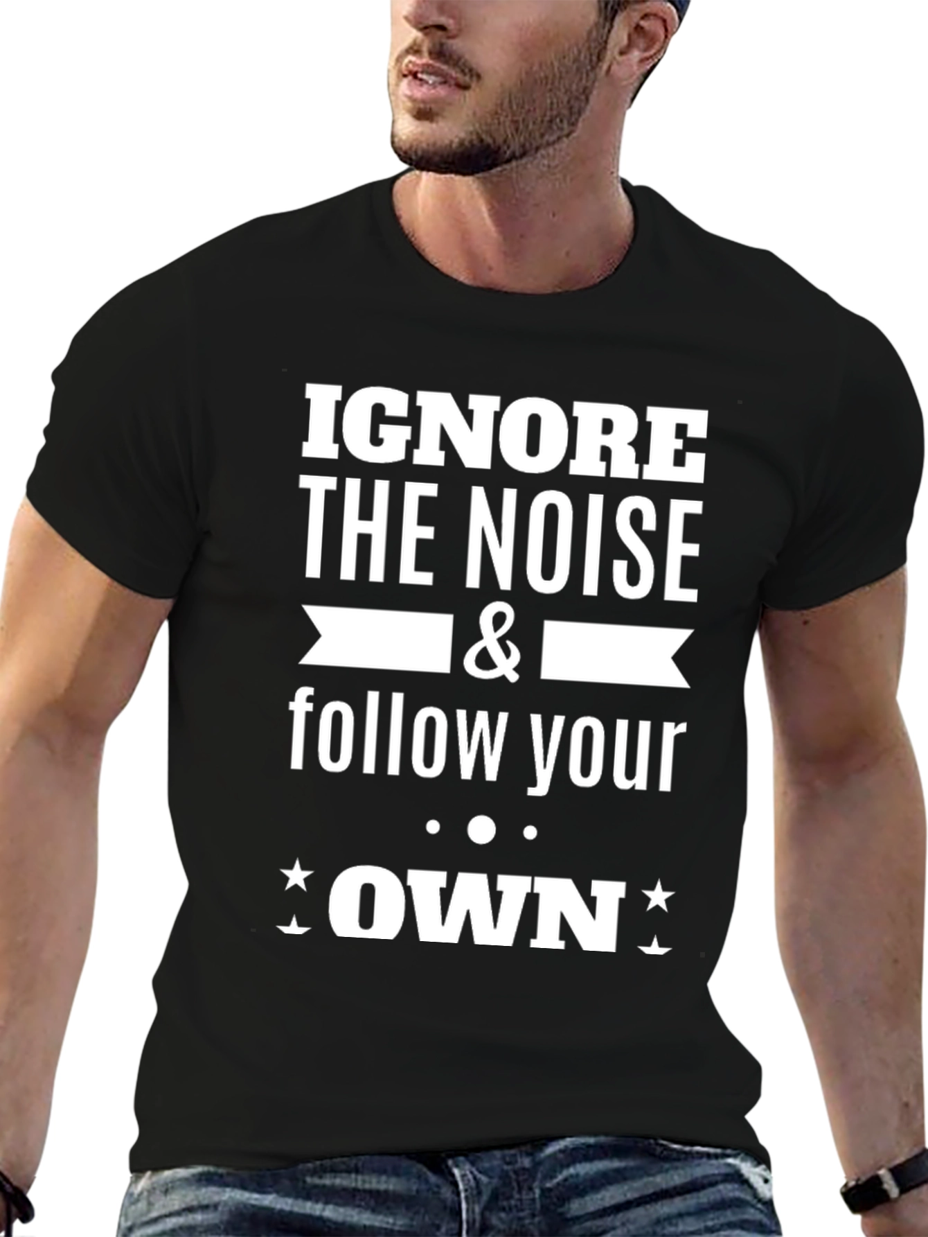 Ignore the Noise Follow Your Own T-Shirt