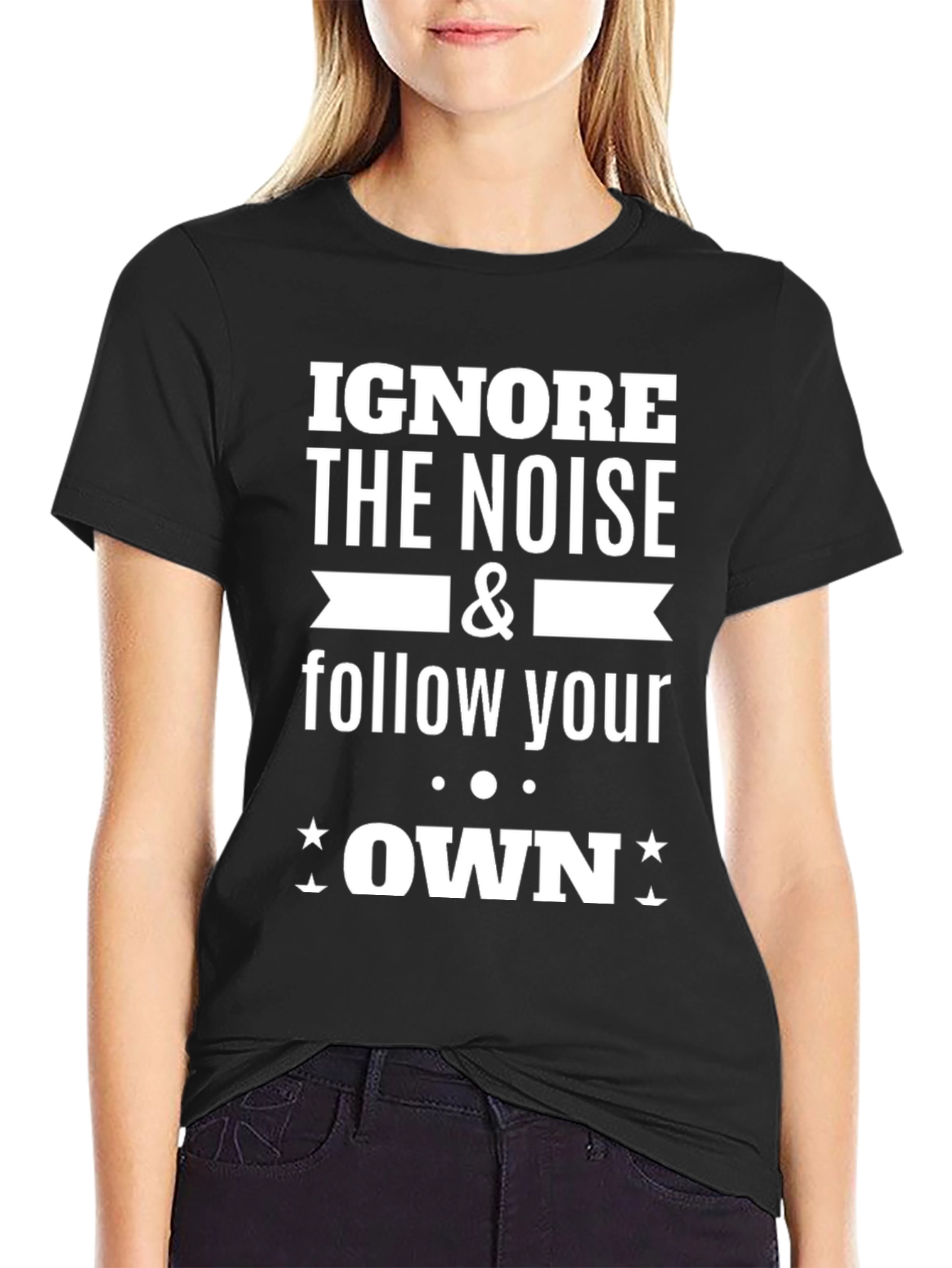 Ignore the Noise Follow Your Own T-Shirt