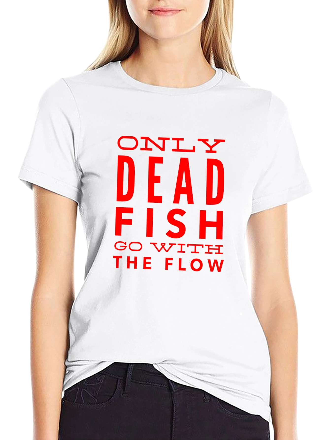 Only Dead Fish Go with the Flow Graphic T-Shirt