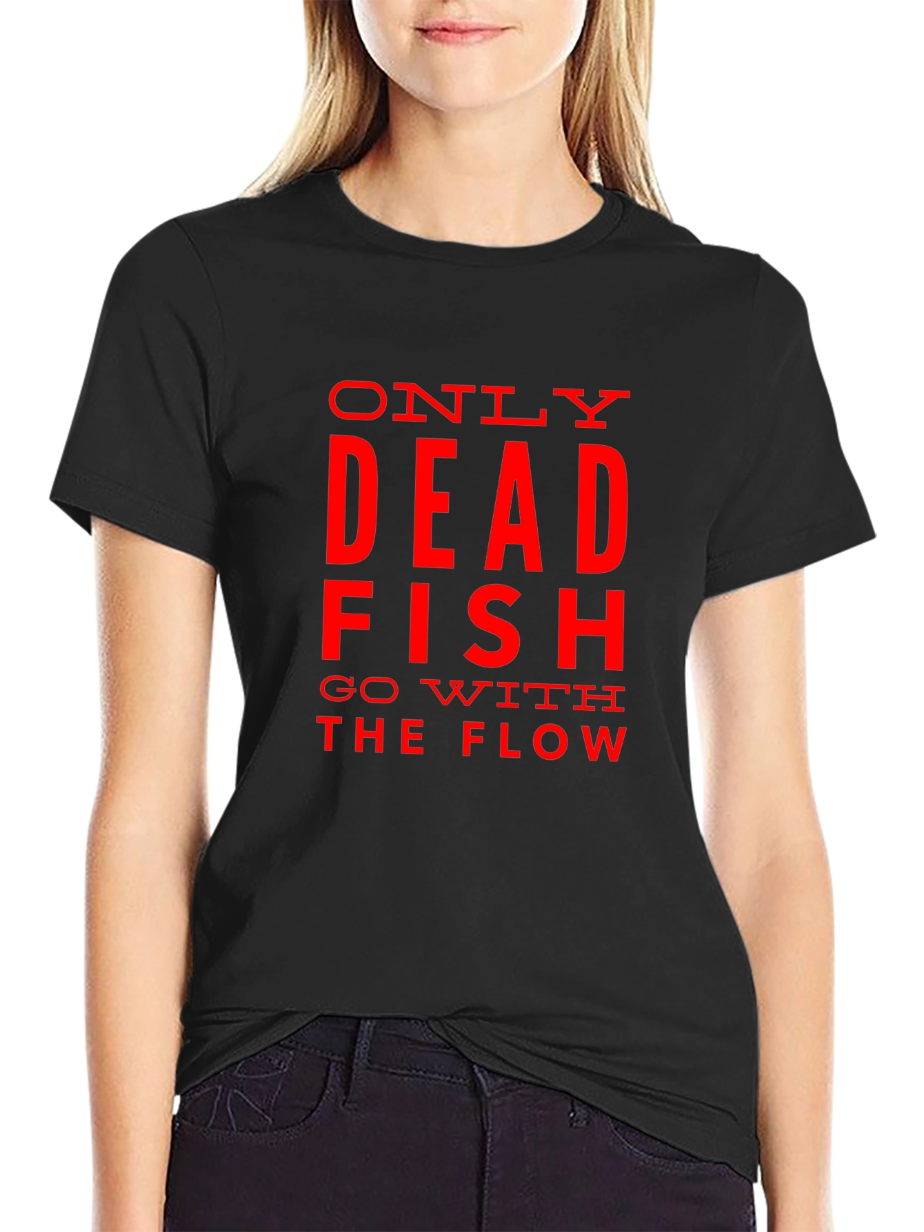 Only Dead Fish Go with the Flow Graphic T-Shirt