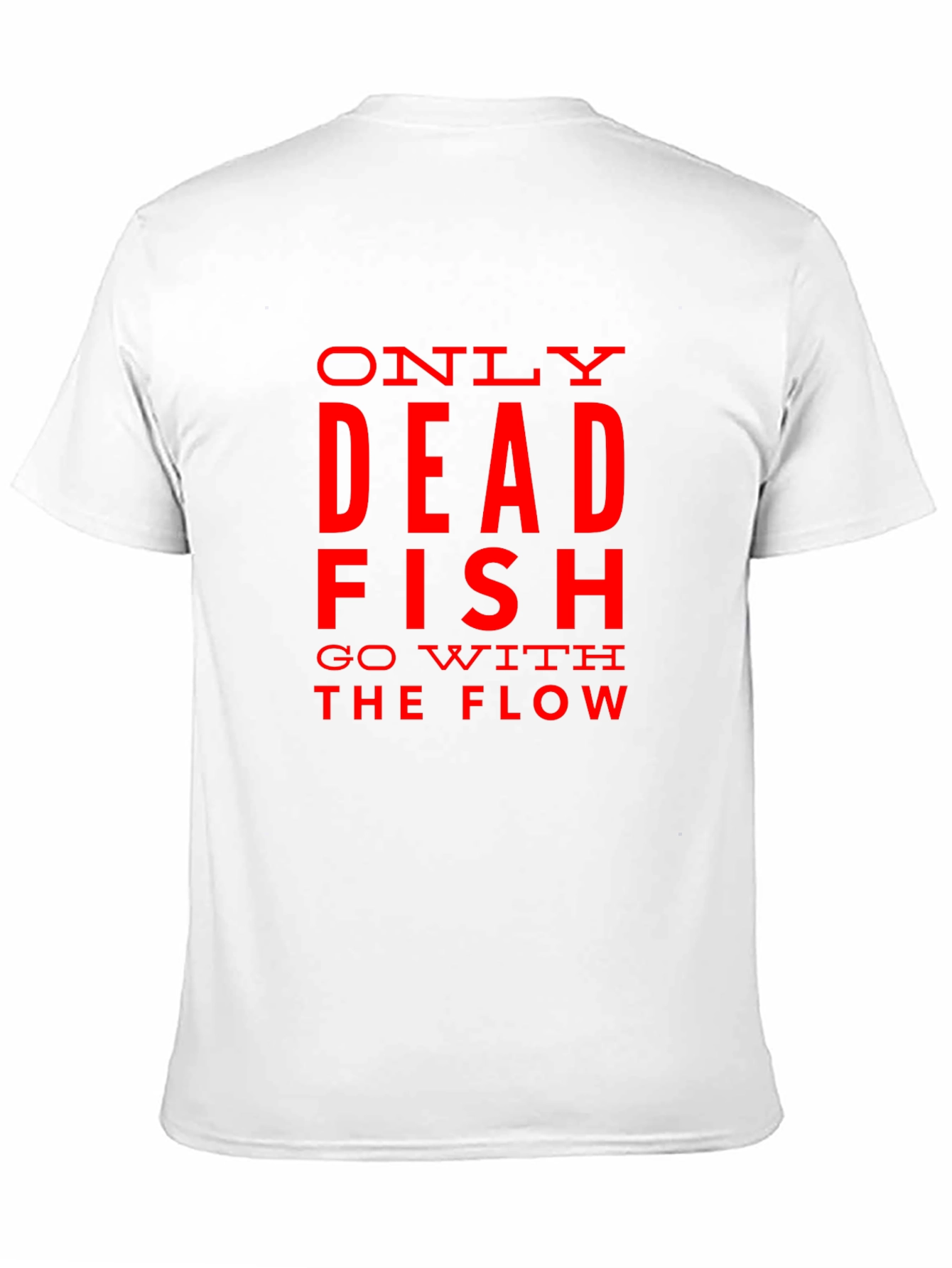 Only Dead Fish Go with the Flow Graphic T-Shirt