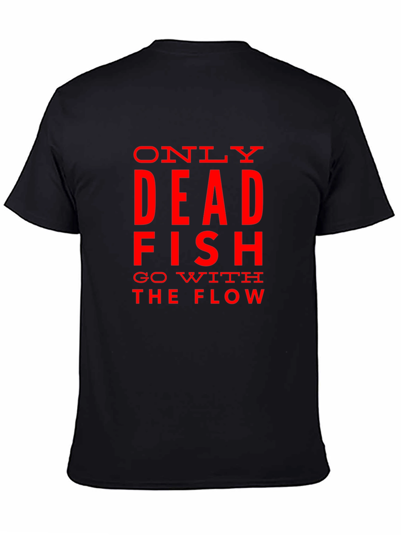 Only Dead Fish Go with the Flow Graphic T-Shirt