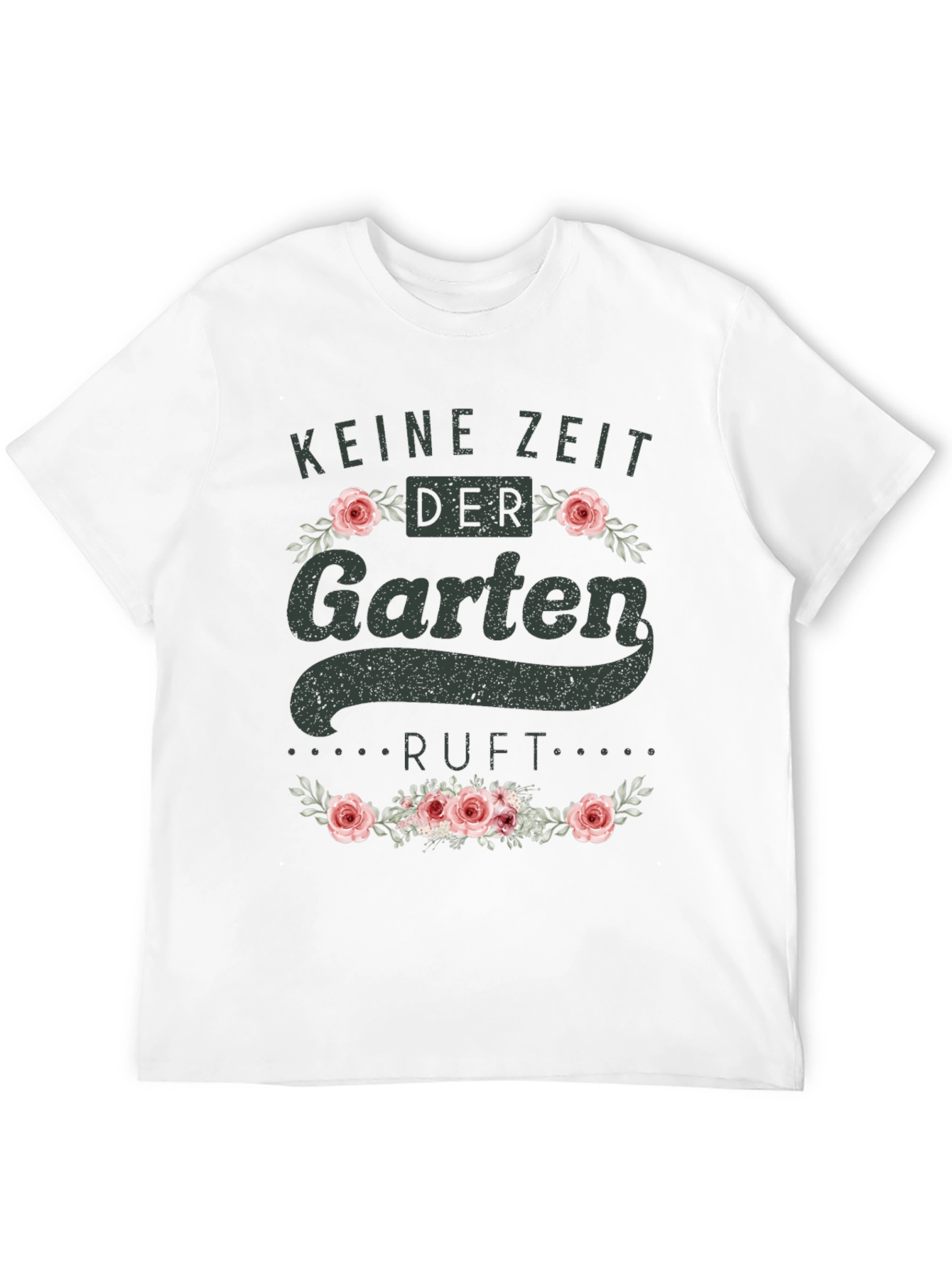 Gardening T-Shirt - Keine Zeit Der Garten Ruft
