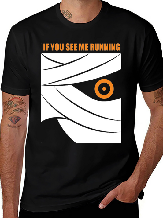 Mummy Halloween T-Shirt - If You See Me Running Tee