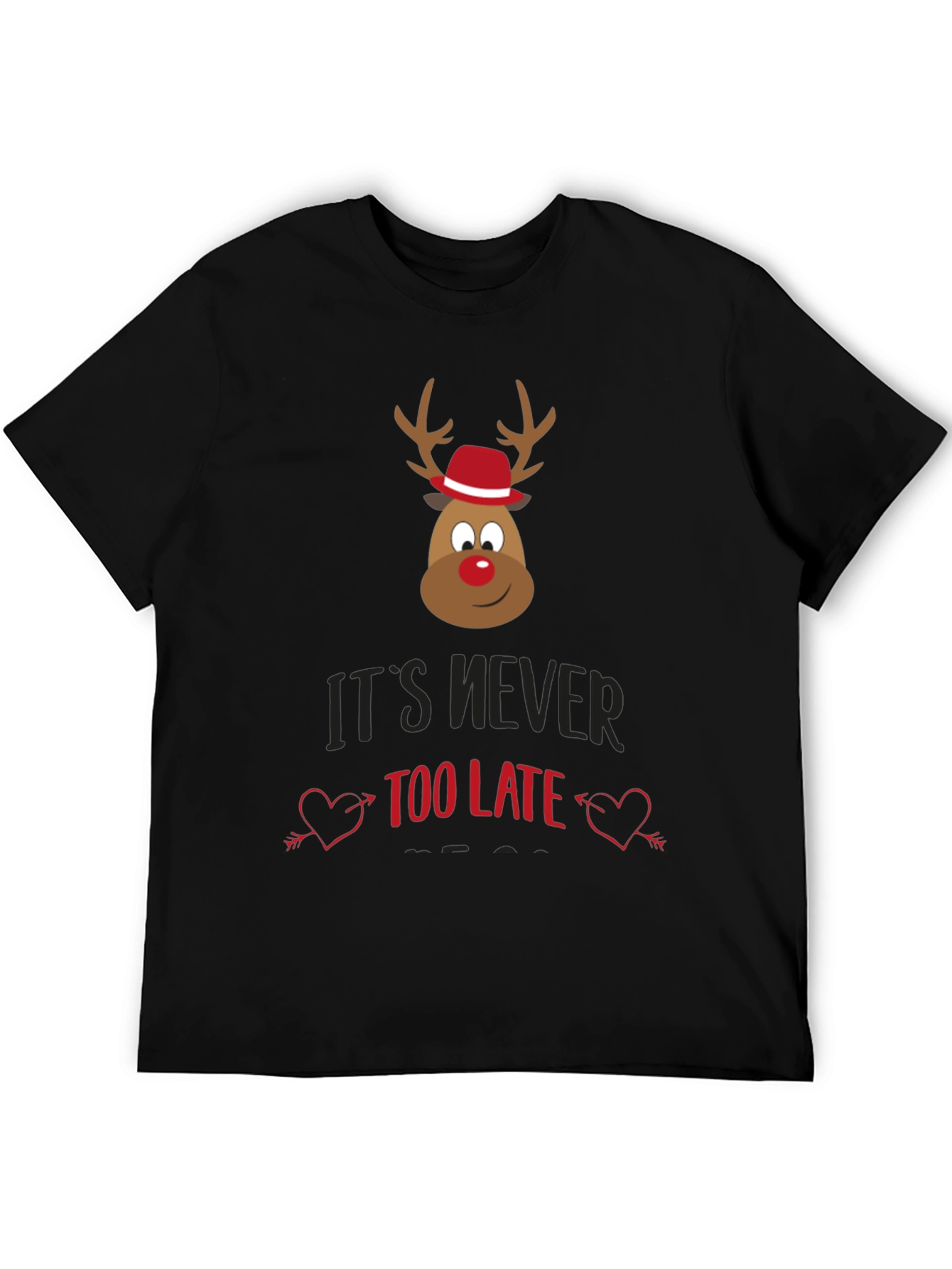 Its Never Too Late Christmas Reindeer T-Shirt