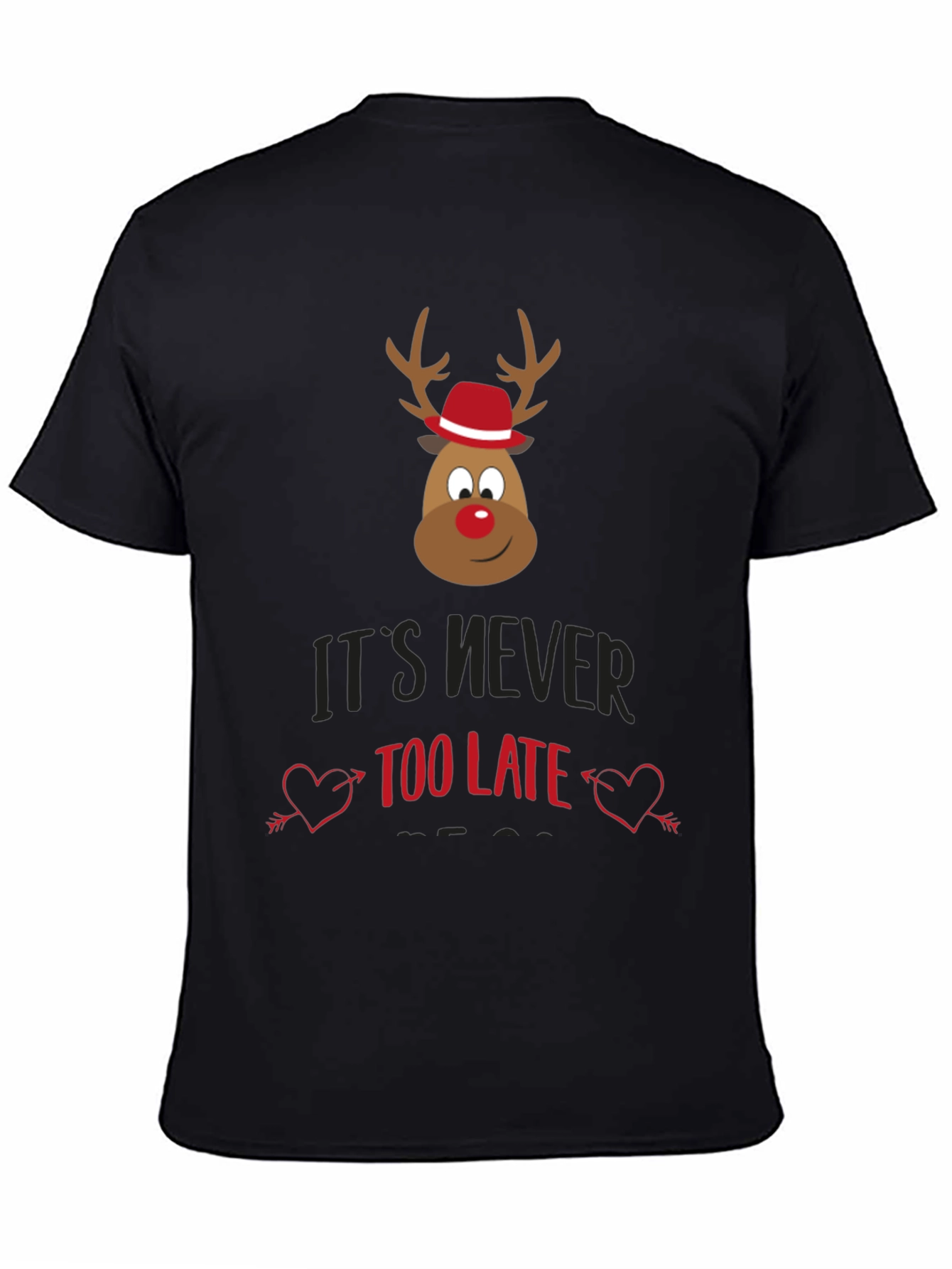 Its Never Too Late Christmas Reindeer T-Shirt