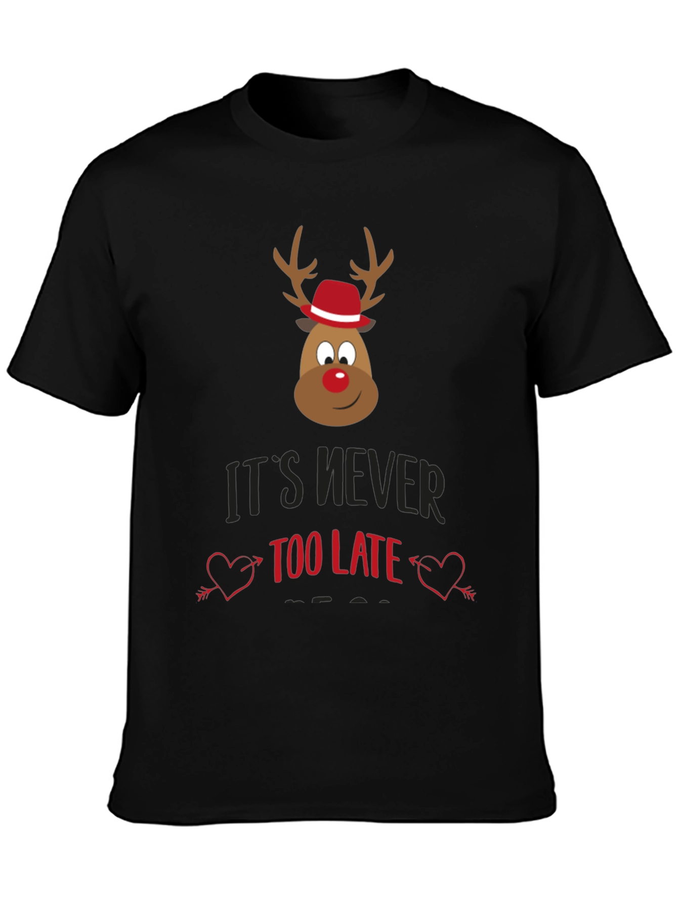 Its Never Too Late Christmas Reindeer T-Shirt