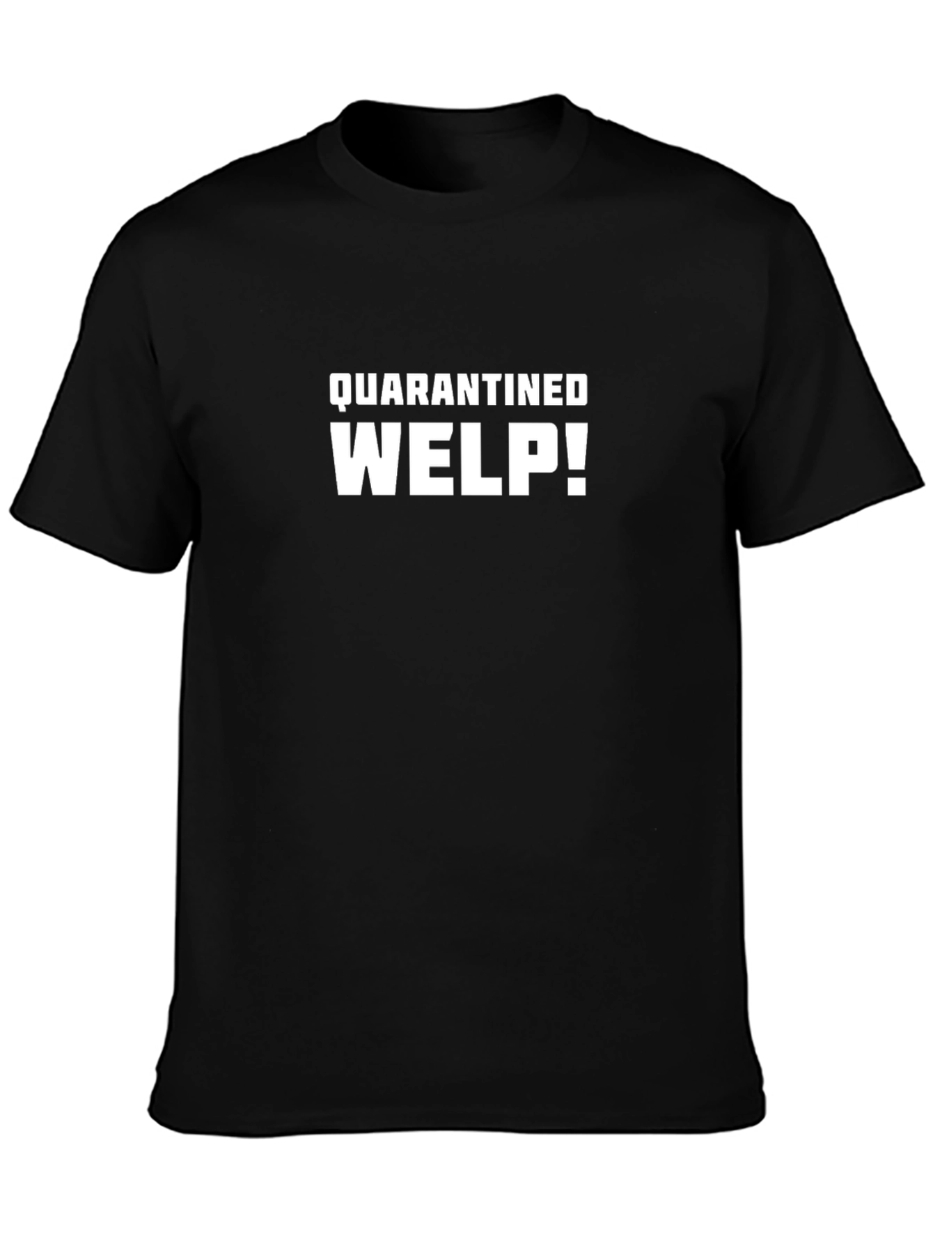 Quarantined Welp! Graphic T-Shirt