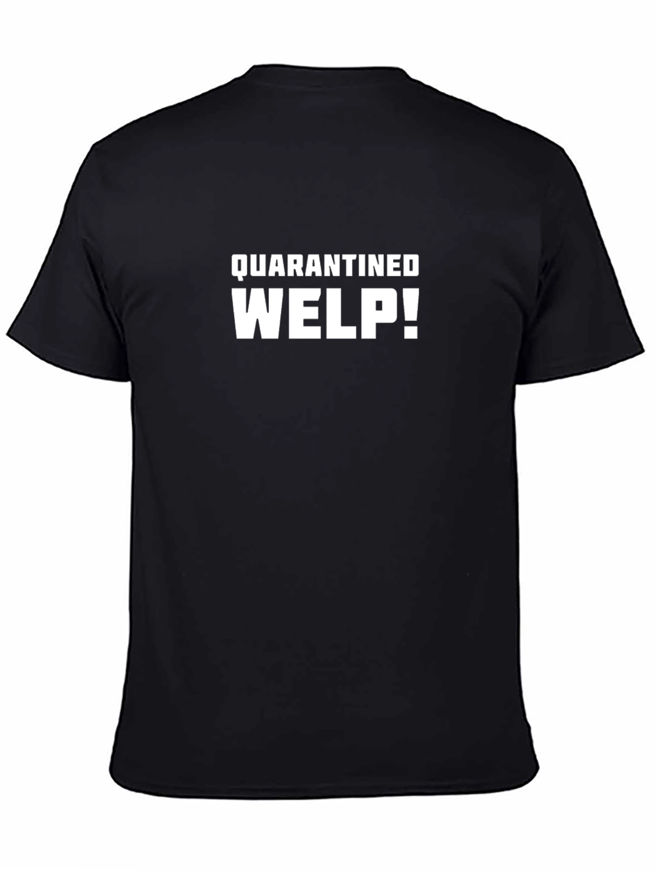 Quarantined Welp! Graphic T-Shirt