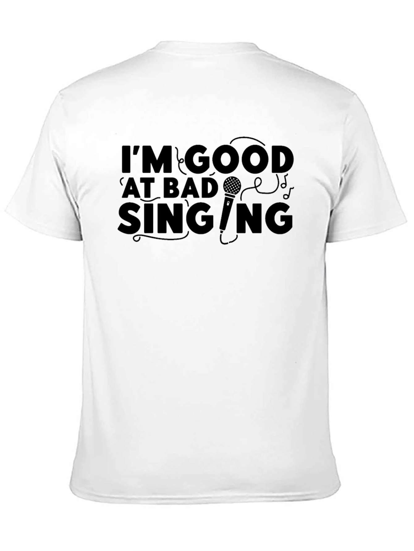 Im Good at Bad Singing T-Shirt
