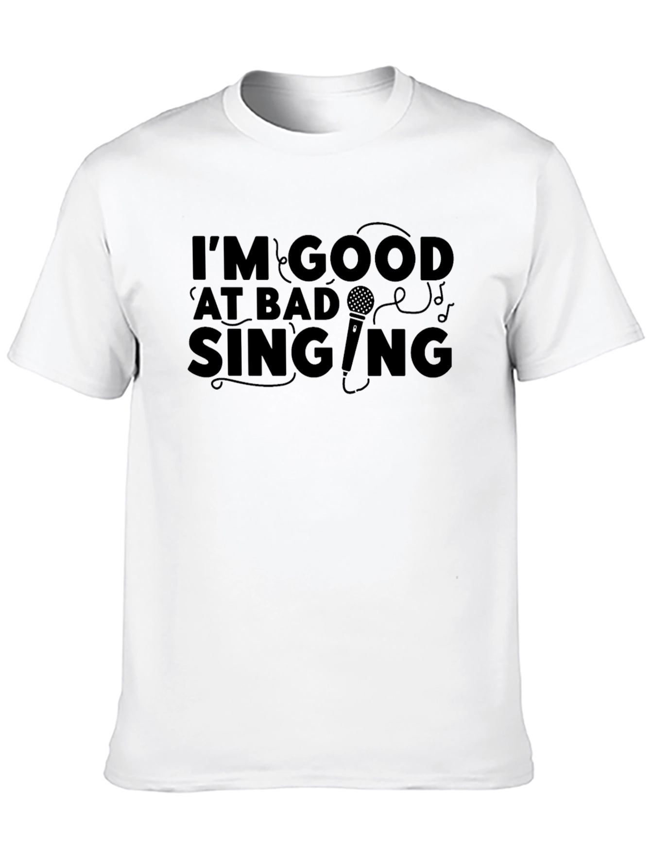 Im Good at Bad Singing T-Shirt
