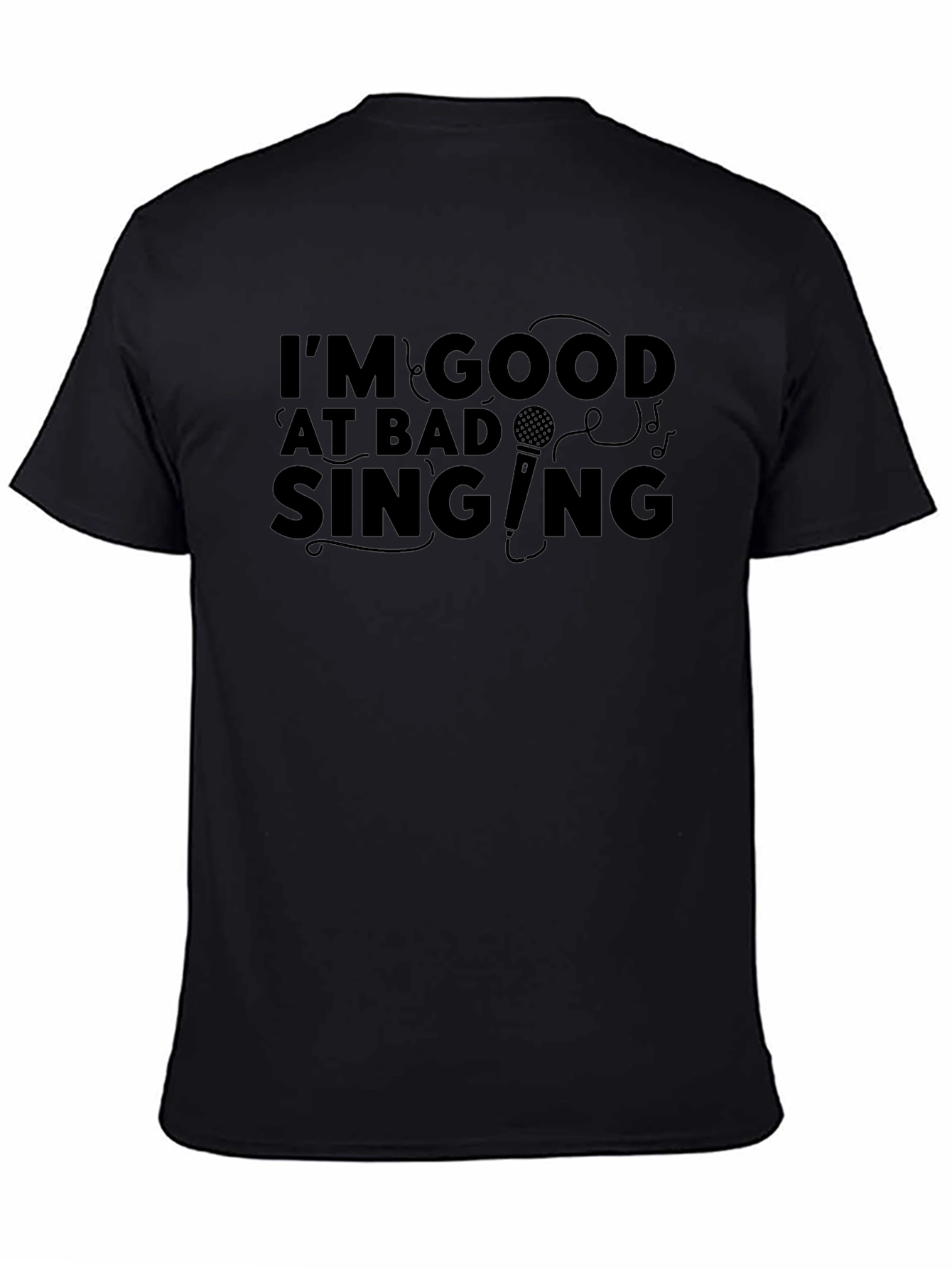 Im Good at Bad Singing T-Shirt