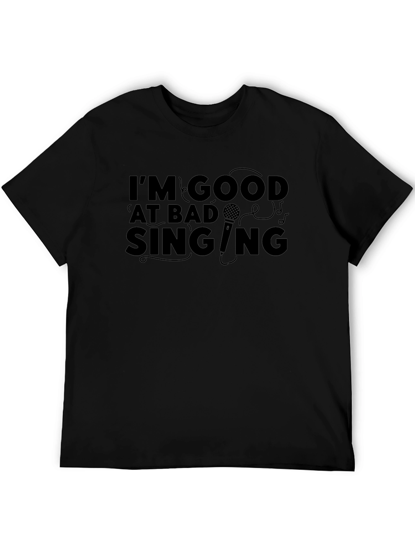 Im Good at Bad Singing T-Shirt