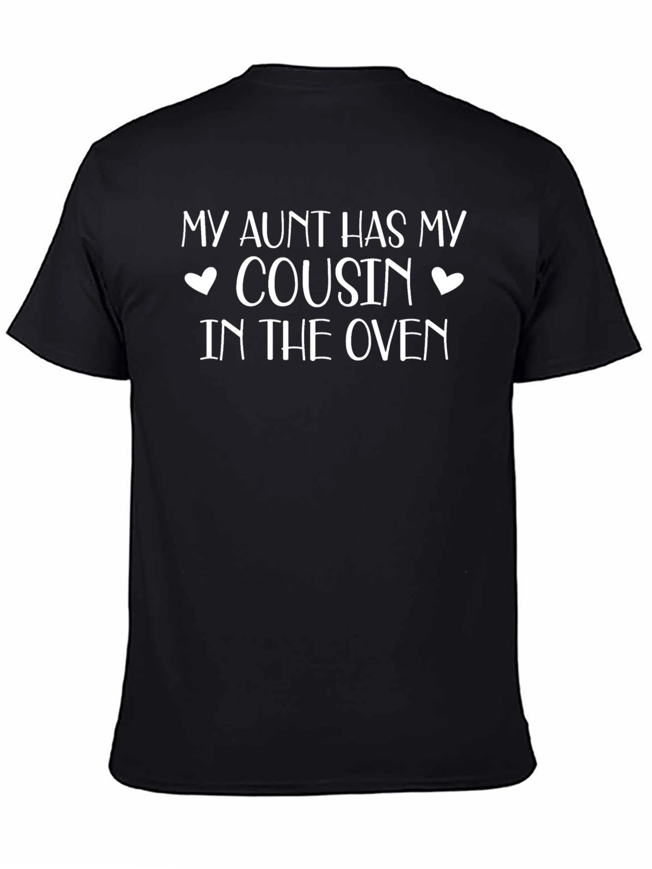 My Aunt Has My Cousin in the Oven T-Shirt