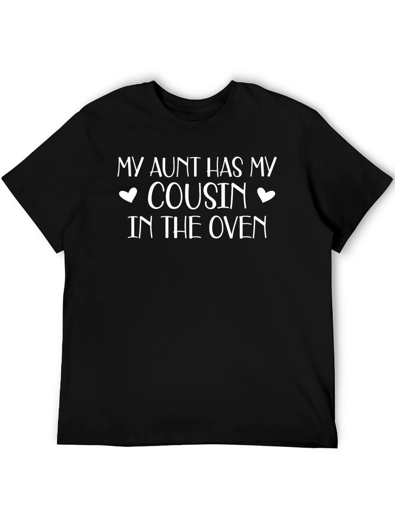 My Aunt Has My Cousin in the Oven T-Shirt