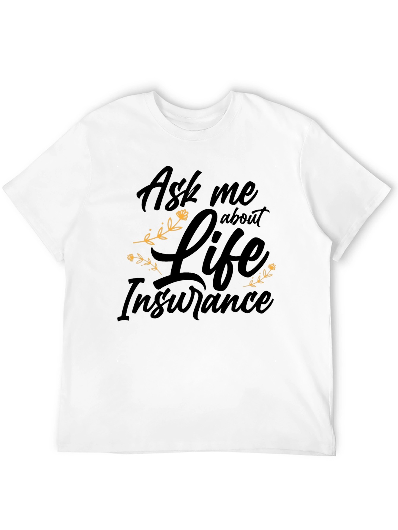 Ask me about Life Insurance Black T-Shirt