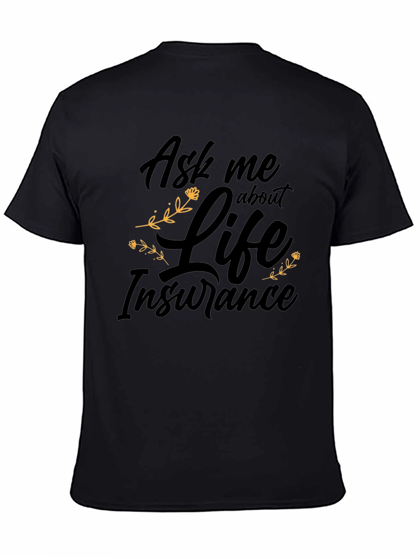 Ask me about Life Insurance Black T-Shirt