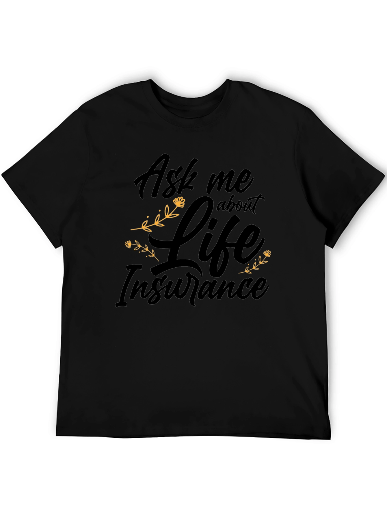 Ask me about Life Insurance Black T-Shirt