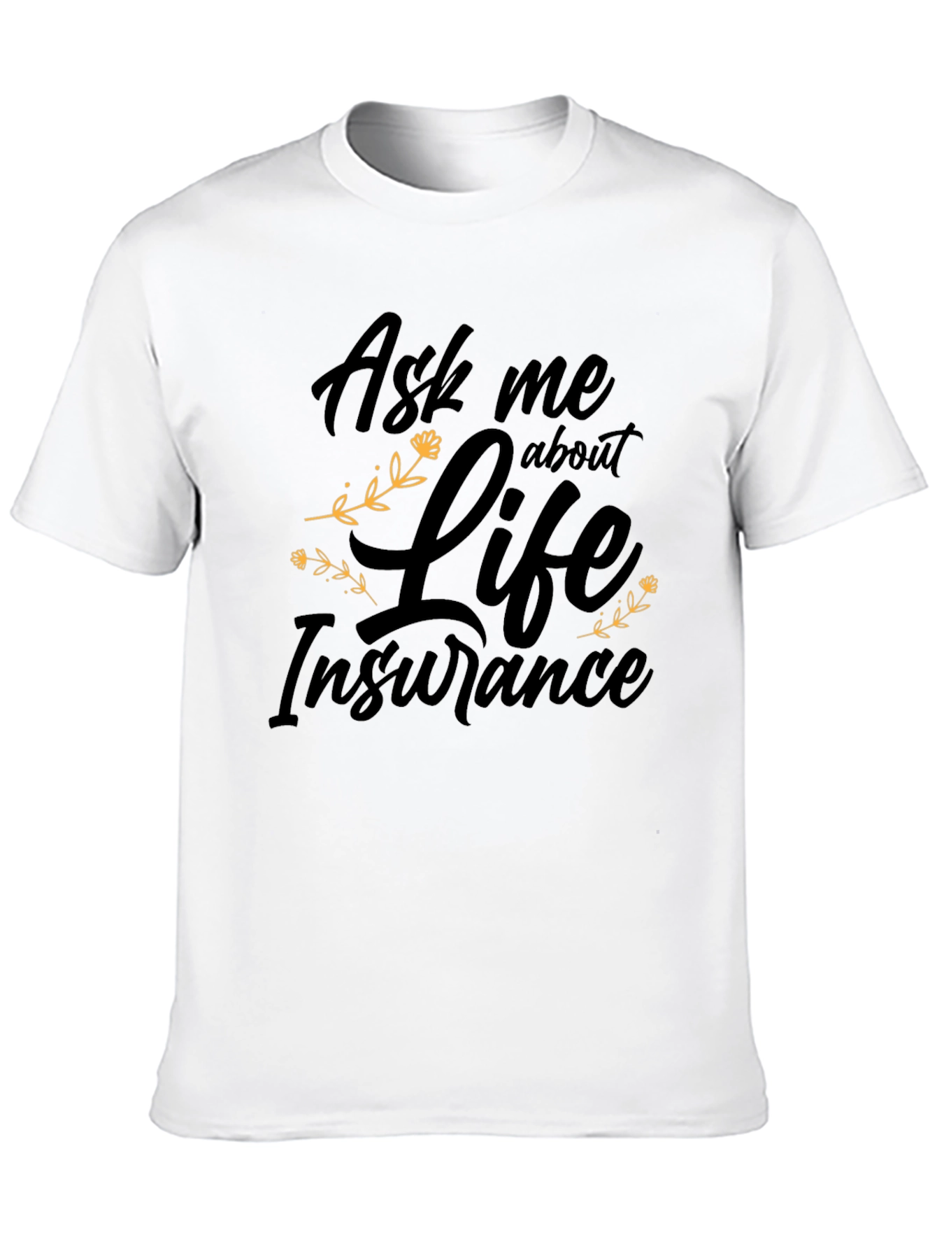 Ask me about Life Insurance Black T-Shirt