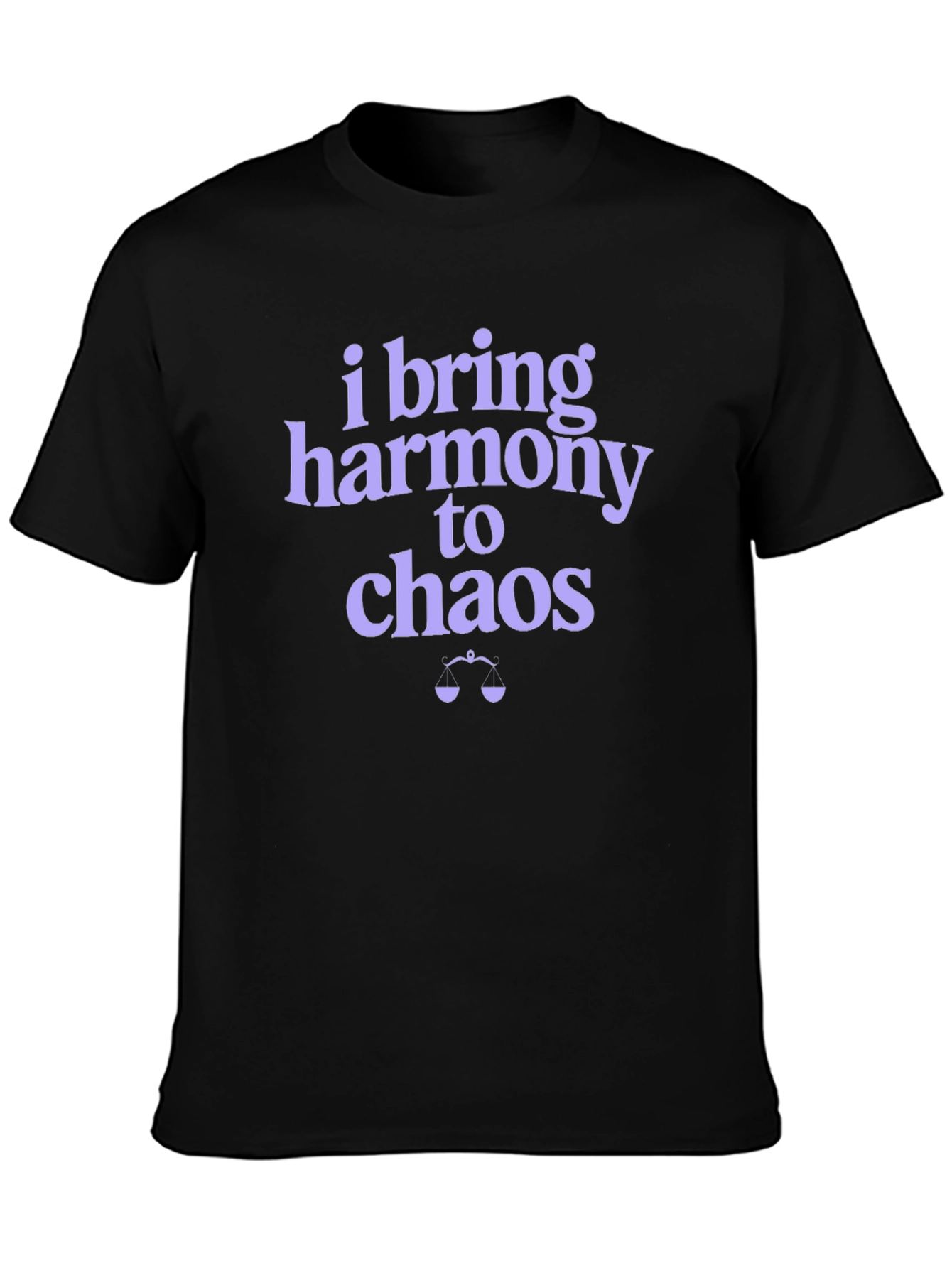 I Bring Harmony to Chaos Graphic T-Shirt