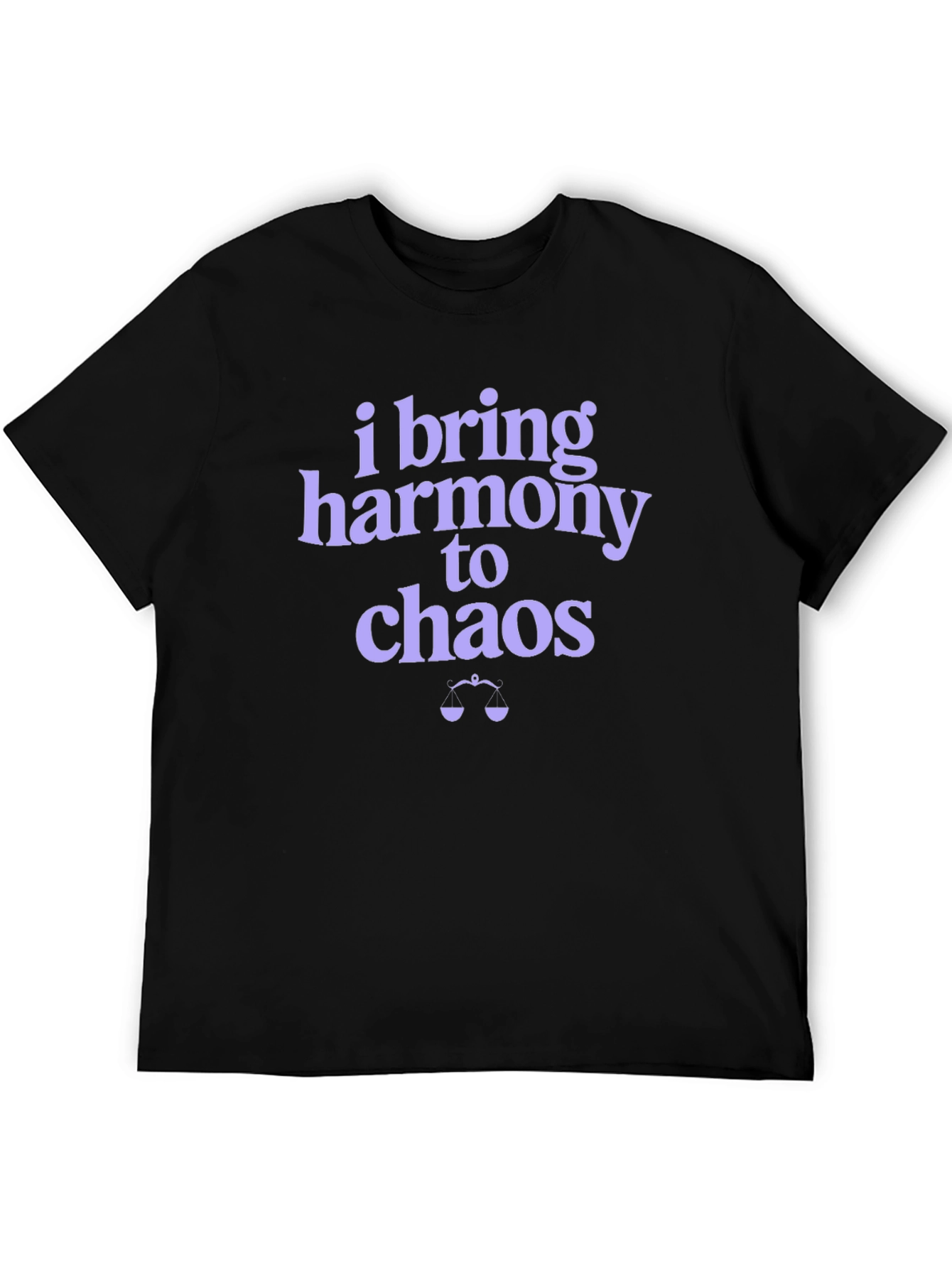 I Bring Harmony to Chaos Graphic T-Shirt