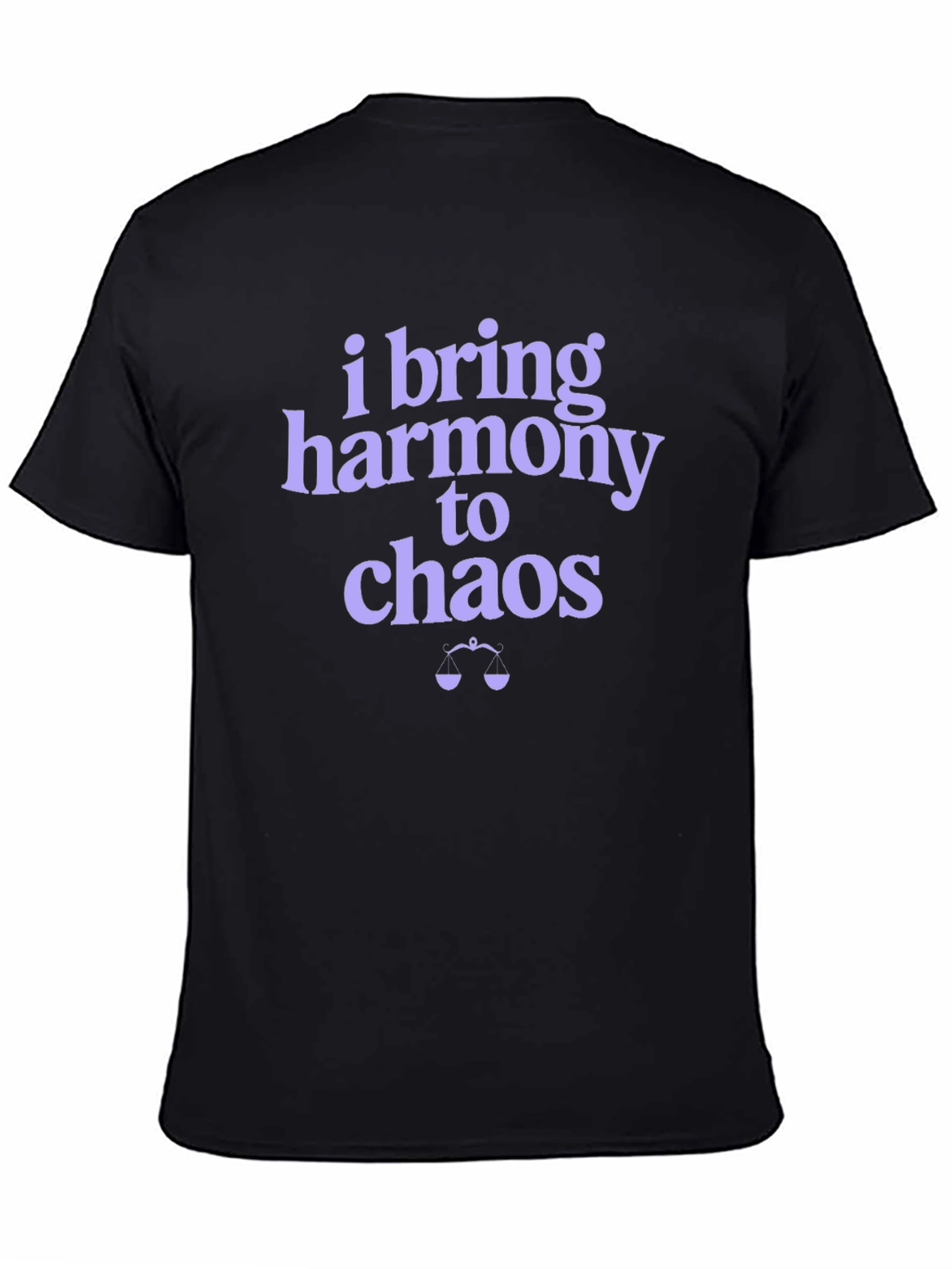 I Bring Harmony to Chaos Graphic T-Shirt