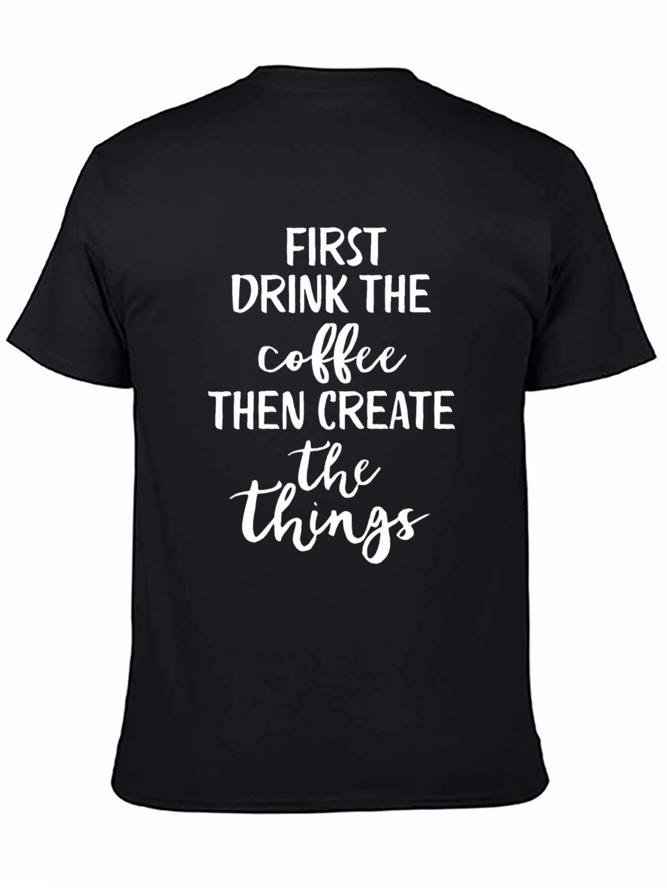 Coffee Then Create T-Shirt