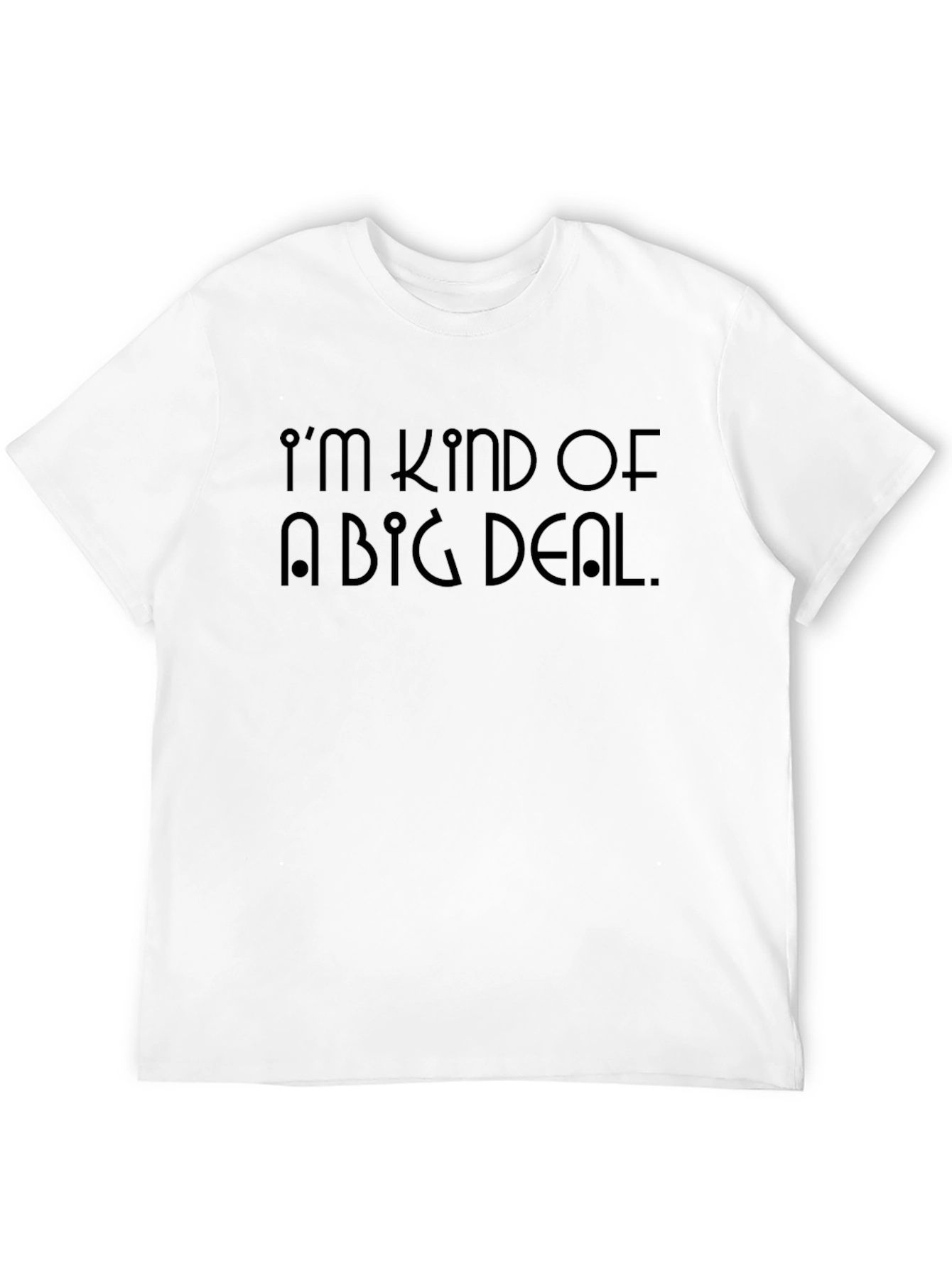 Im Kind of a Big Deal Mens Black T-Shirt
