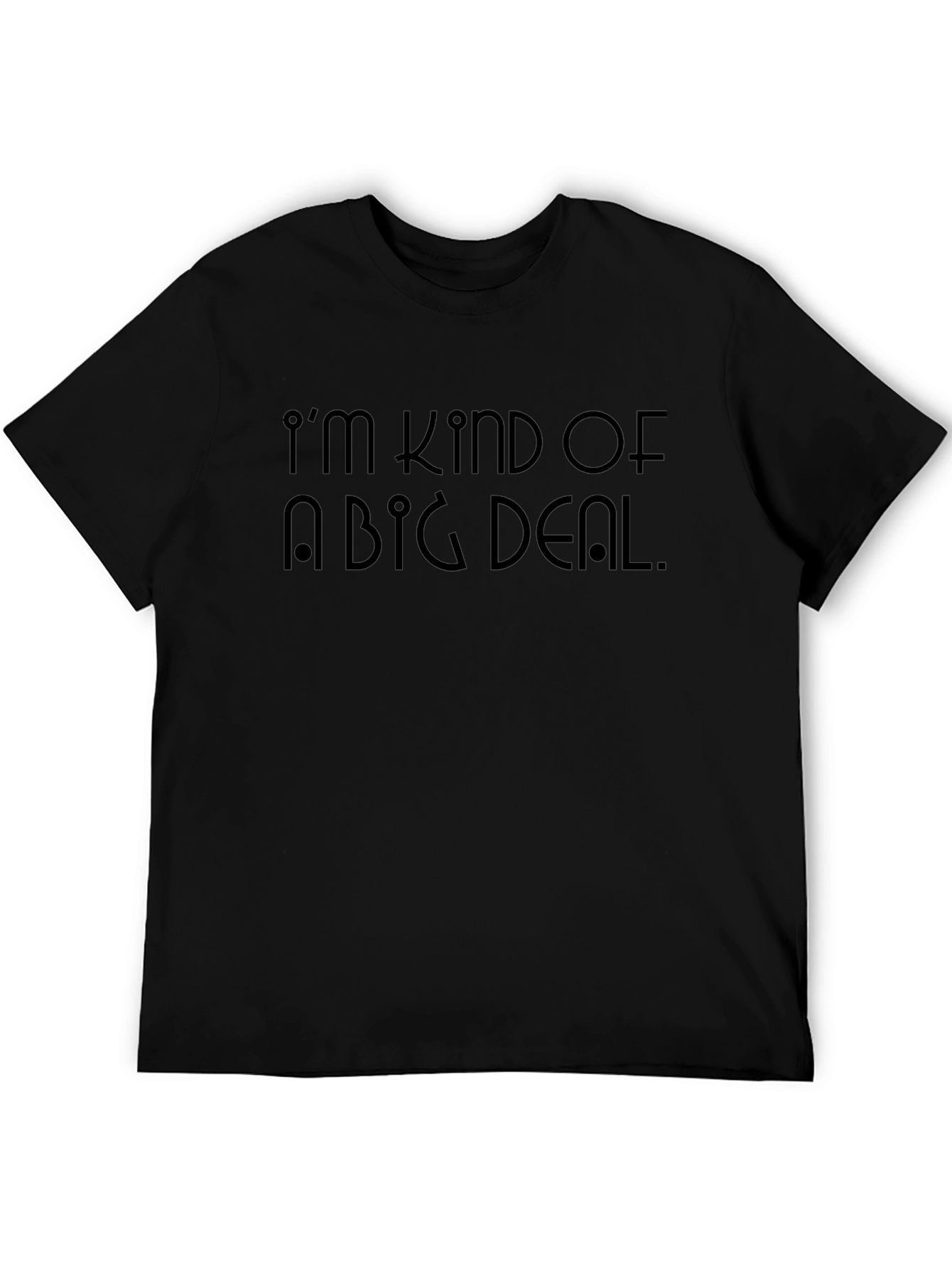 Im Kind of a Big Deal Mens Black T-Shirt