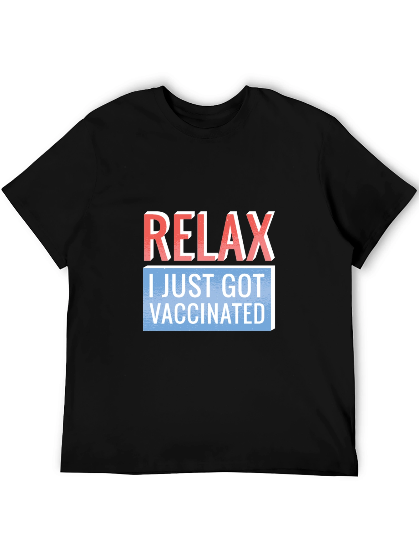 Relax I Just Got Vaccinated T-Shirt